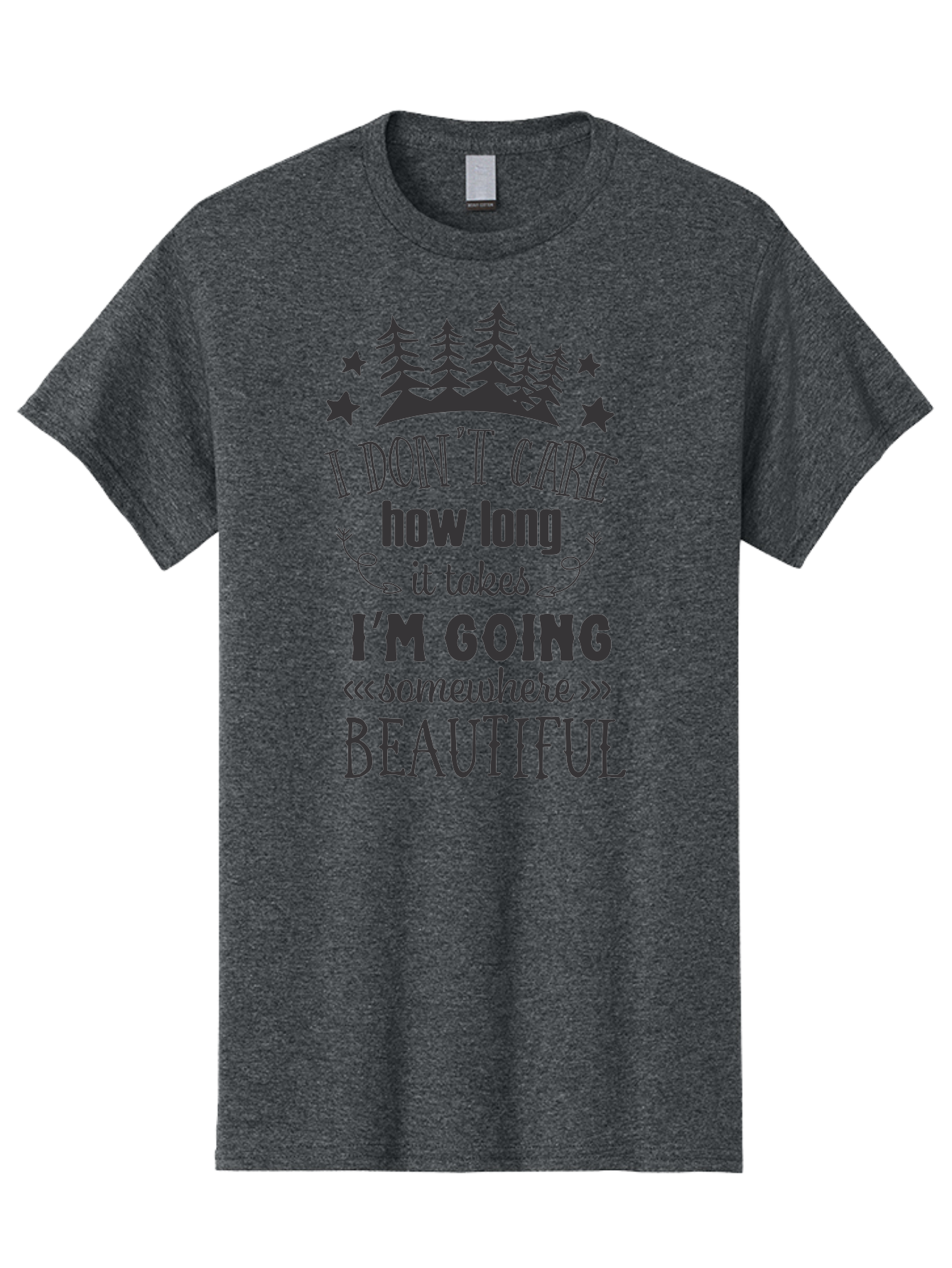 I-Don-T-Care-How-Long-It-Takes-I-M-Going-Somewhere-Beautiful Men'S Graphic Tee, 100% Cotton, Comfortable Casual Summer Wear, Machine Washable, Inspirational Quote, Motivational Phrase, Travel Inspiration, Wanderlust, Adventure Seeking, Aac843