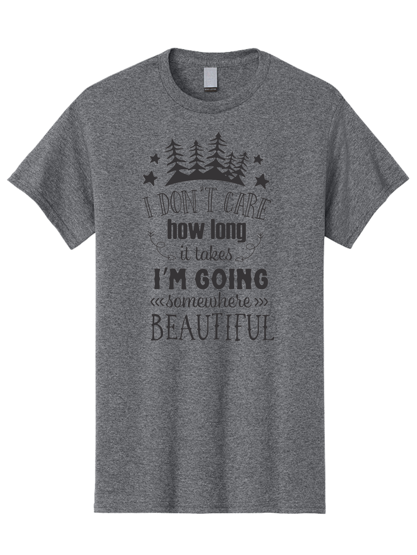 I-Don-T-Care-How-Long-It-Takes-I-M-Going-Somewhere-Beautiful Men'S Graphic Tee, 100% Cotton, Comfortable Casual Summer Wear, Machine Washable, Inspirational Quote, Motivational Phrase, Travel Inspiration, Wanderlust, Adventure Seeking, Aac843