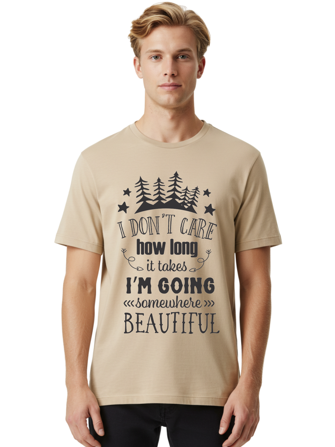 I-Don-T-Care-How-Long-It-Takes-I-M-Going-Somewhere-Beautiful Men'S Graphic Tee, 100% Cotton, Comfortable Casual Summer Wear, Machine Washable, Inspirational Quote, Motivational Phrase, Travel Inspiration, Wanderlust, Adventure Seeking, Aac843