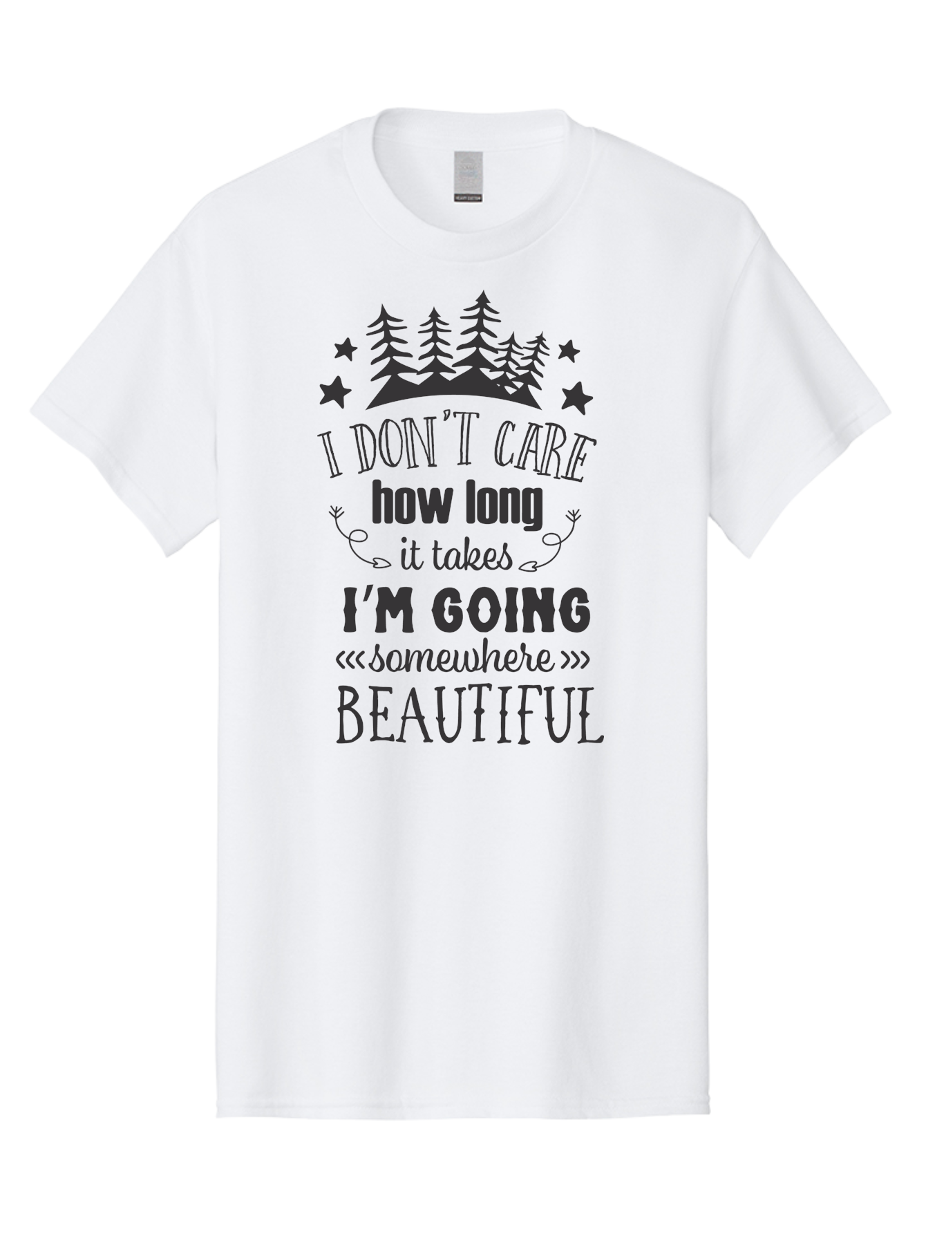 I-Don-T-Care-How-Long-It-Takes-I-M-Going-Somewhere-Beautiful Men'S Graphic Tee, 100% Cotton, Comfortable Casual Summer Wear, Machine Washable, Inspirational Quote, Motivational Phrase, Travel Inspiration, Wanderlust, Adventure Seeking, Aac843
