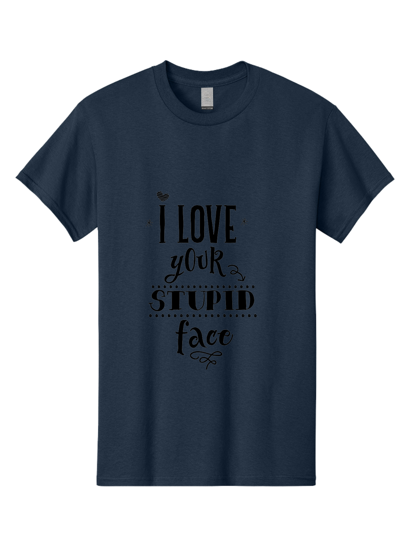 I-Love-Your-Stupid-Face Men'S Graphic Tee, 100% Cotton, Comfortable Casual Summer Wear, Machine Washable, Love Quote, Funny Phrase, Quirky Gift, Playful Typography, Cute Design, Heart Symbol, Stylish Text Aac859