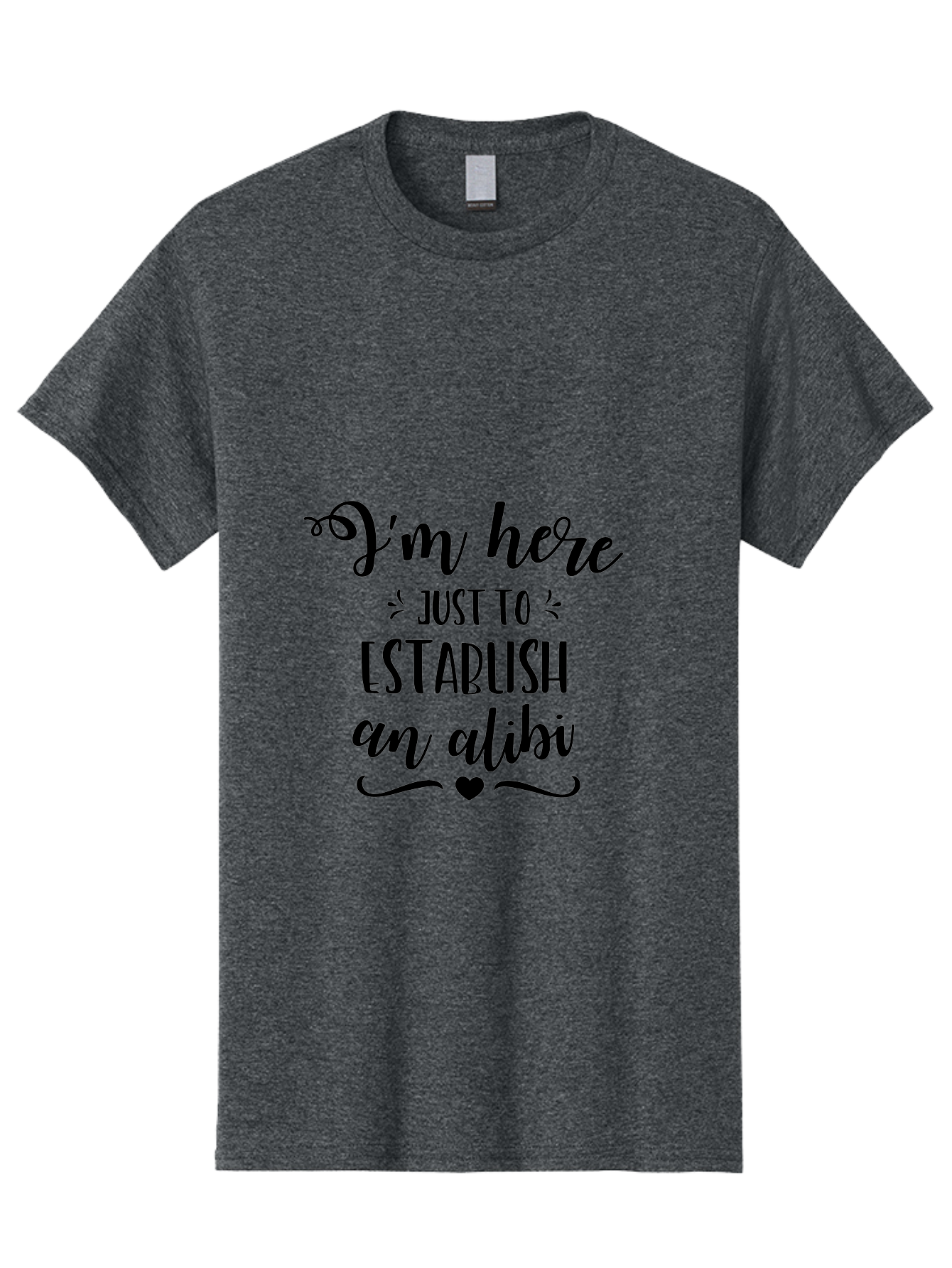 I-M-Here-Just-To-Establish-An-Alibi Men'S Graphic Tee, 100% Cotton, Comfortable Casual Summer Wear, Machine Washable, Funny Quote, Sassy Phrase, Witty Humor, Clever Saying, Quirky Design, Dark Humor, Tongue-In-Cheek Phrase, Aac862