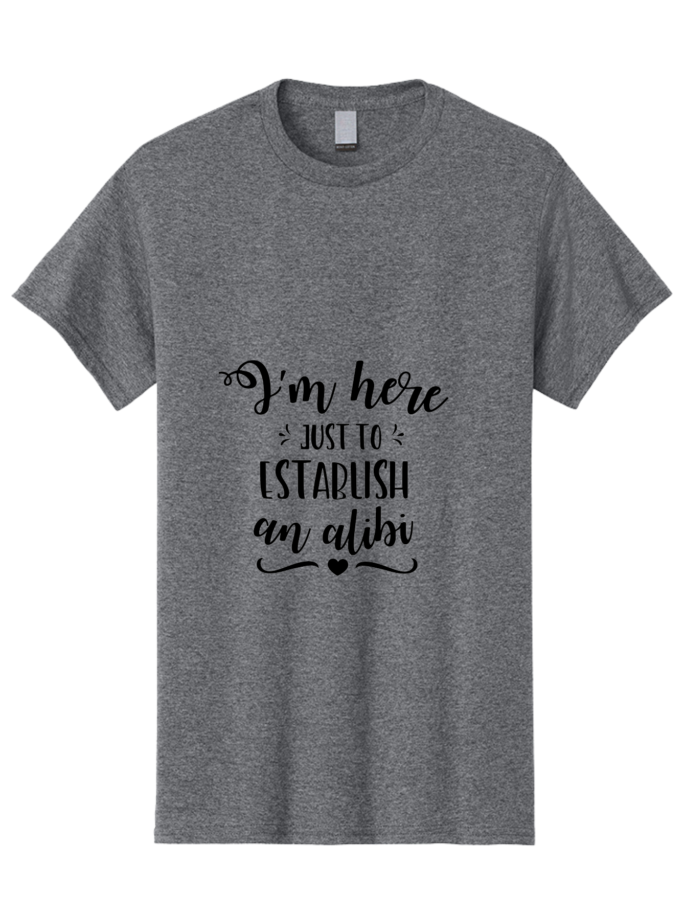 I-M-Here-Just-To-Establish-An-Alibi Men'S Graphic Tee, 100% Cotton, Comfortable Casual Summer Wear, Machine Washable, Funny Quote, Sassy Phrase, Witty Humor, Clever Saying, Quirky Design, Dark Humor, Tongue-In-Cheek Phrase, Aac862