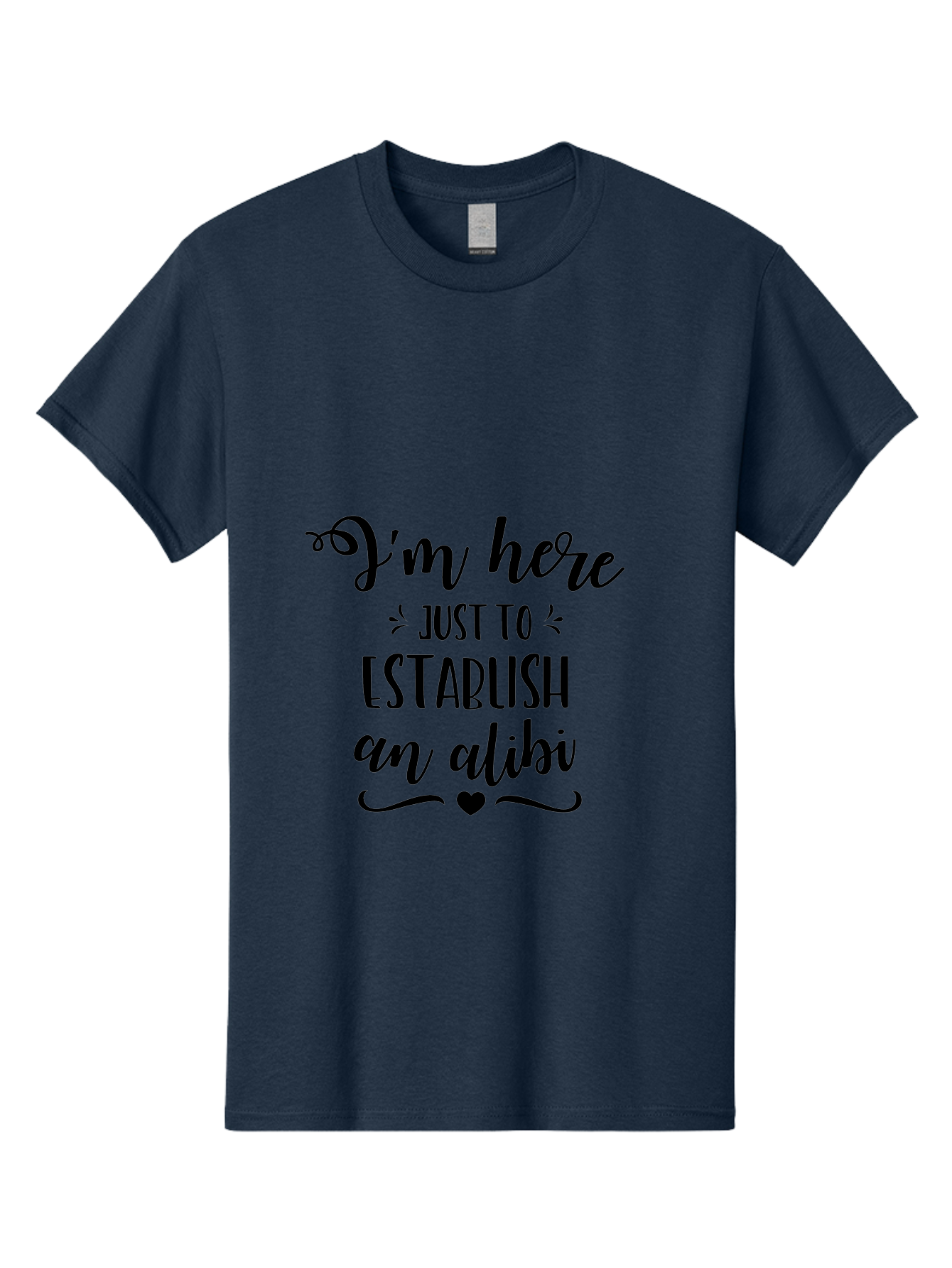 I-M-Here-Just-To-Establish-An-Alibi Men'S Graphic Tee, 100% Cotton, Comfortable Casual Summer Wear, Machine Washable, Funny Quote, Sassy Phrase, Witty Humor, Clever Saying, Quirky Design, Dark Humor, Tongue-In-Cheek Phrase, Aac862