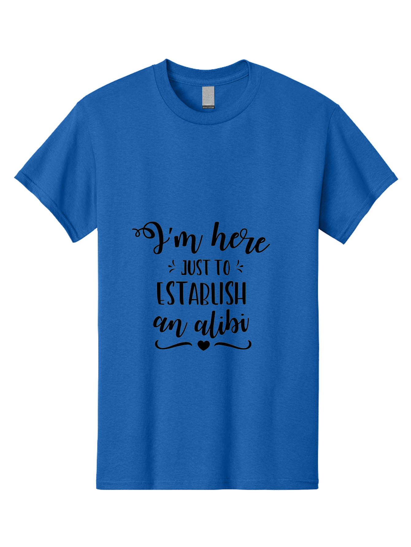 I-M-Here-Just-To-Establish-An-Alibi Men'S Graphic Tee, 100% Cotton, Comfortable Casual Summer Wear, Machine Washable, Funny Quote, Sassy Phrase, Witty Humor, Clever Saying, Quirky Design, Dark Humor, Tongue-In-Cheek Phrase, Aac862