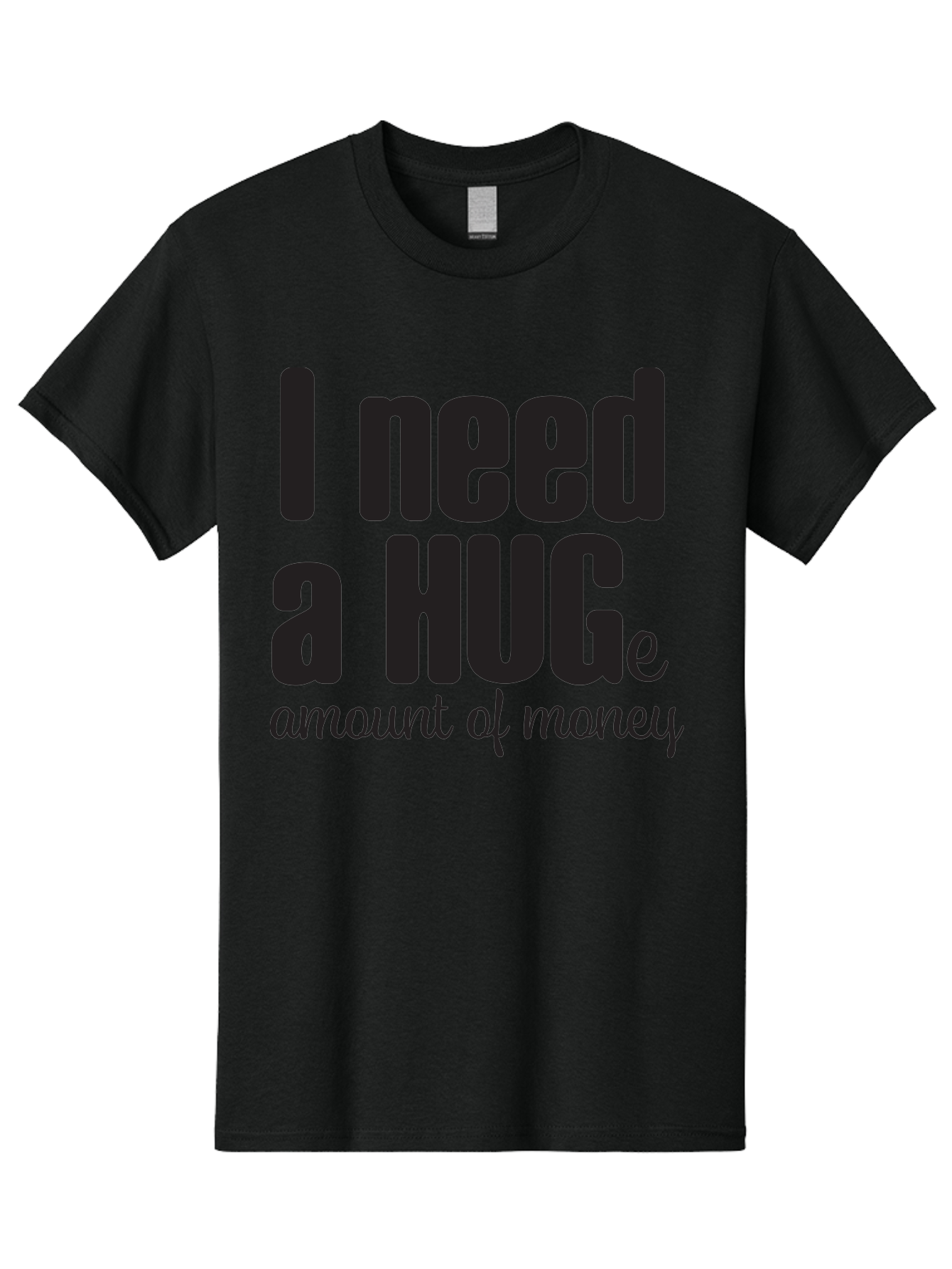 I-Need-A-Huge-Amount-Of-Money Men'S Graphic Tee, 100% Cotton, Comfortable Casual Summer Wear, Machine Washable, Funny Quote, Humor Money, Need Money, Financial Struggles, Quirky Saying, Money Humor, Humorous Quote Aac870
