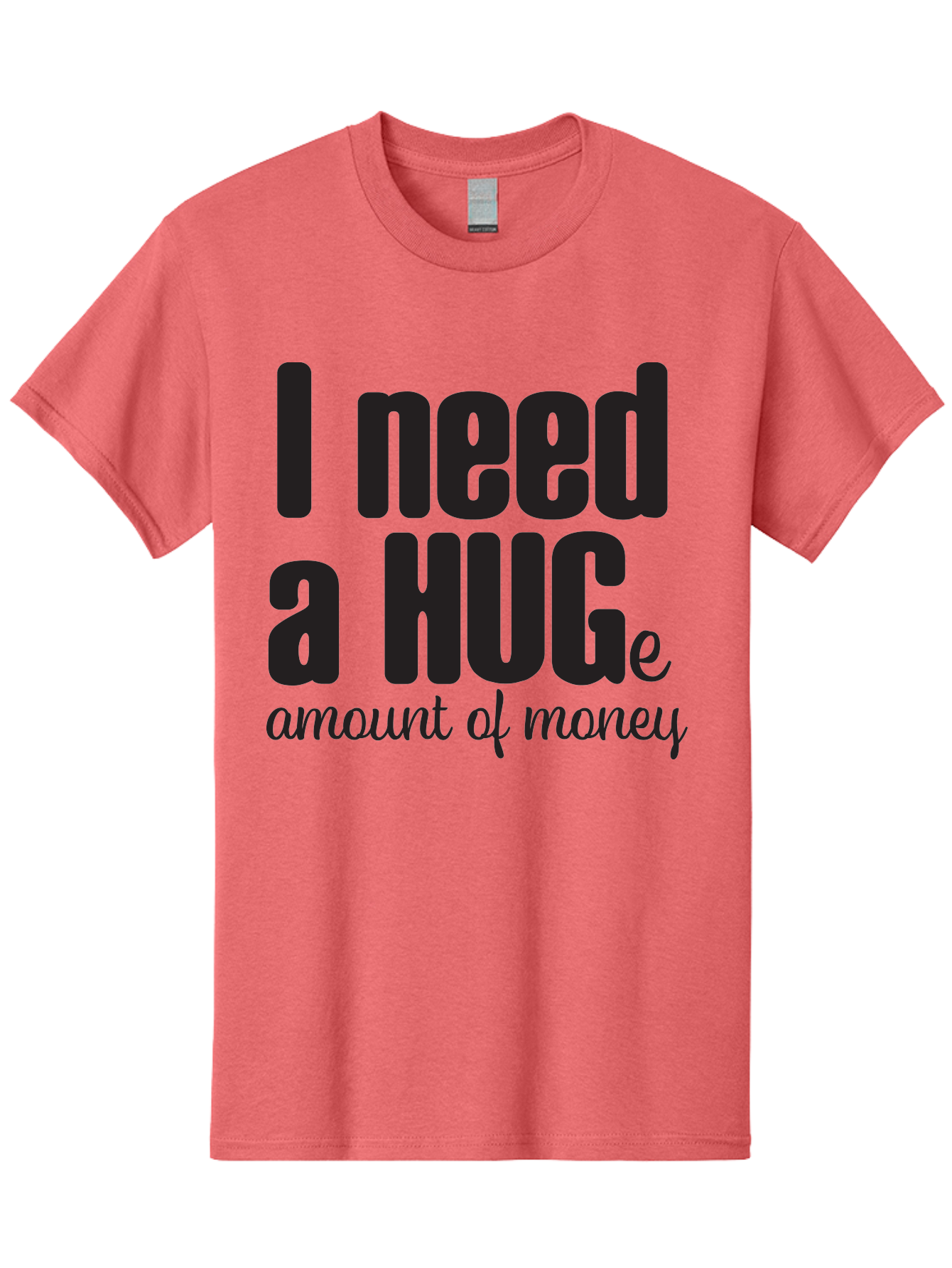 I-Need-A-Huge-Amount-Of-Money Men'S Graphic Tee, 100% Cotton, Comfortable Casual Summer Wear, Machine Washable, Funny Quote, Humor Money, Need Money, Financial Struggles, Quirky Saying, Money Humor, Humorous Quote Aac870