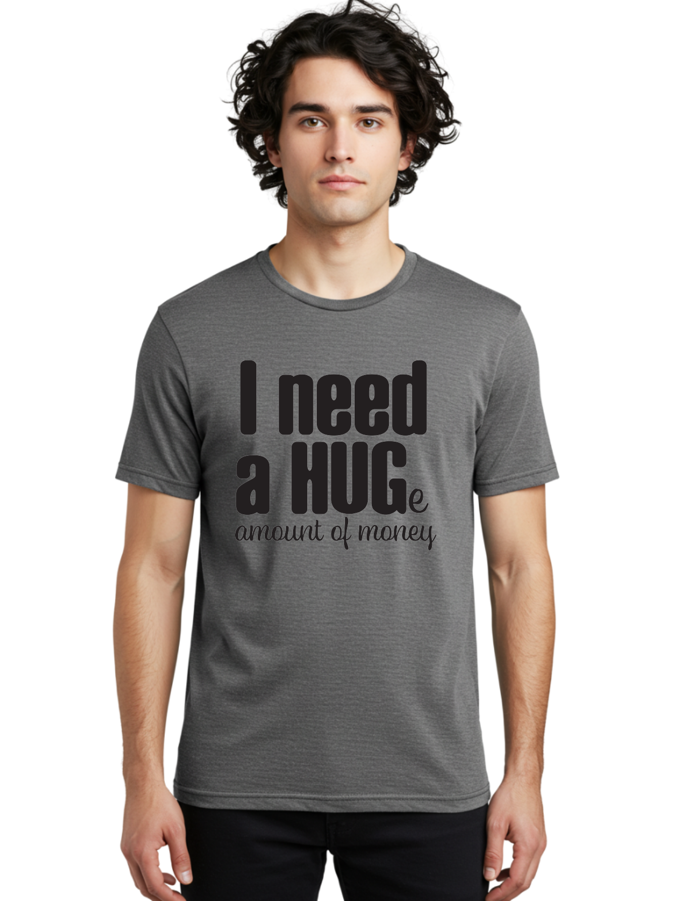I-Need-A-Huge-Amount-Of-Money Men'S Graphic Tee, 100% Cotton, Comfortable Casual Summer Wear, Machine Washable, Funny Quote, Humor Money, Need Money, Financial Struggles, Quirky Saying, Money Humor, Humorous Quote Aac870