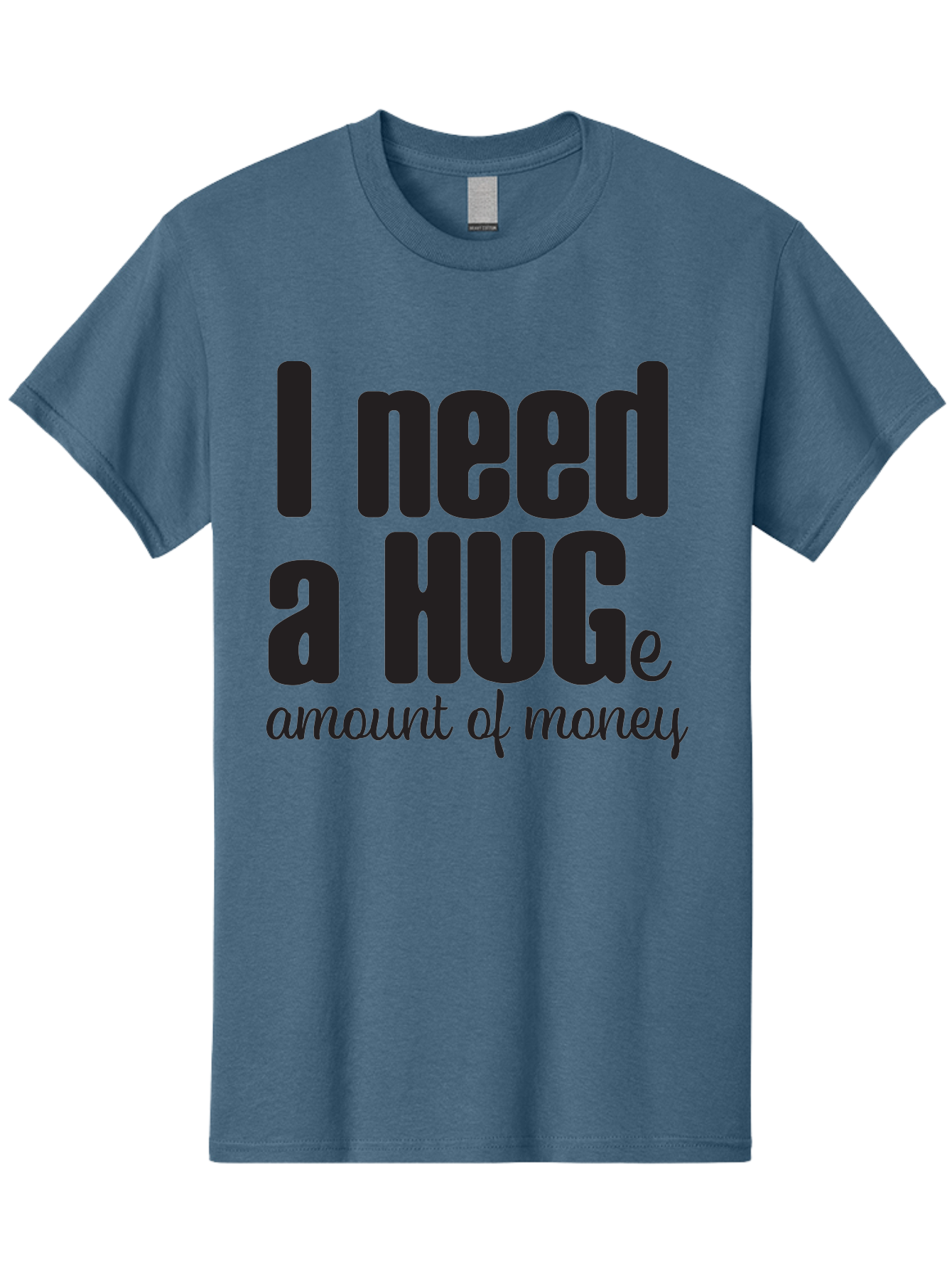I-Need-A-Huge-Amount-Of-Money Men'S Graphic Tee, 100% Cotton, Comfortable Casual Summer Wear, Machine Washable, Funny Quote, Humor Money, Need Money, Financial Struggles, Quirky Saying, Money Humor, Humorous Quote Aac870