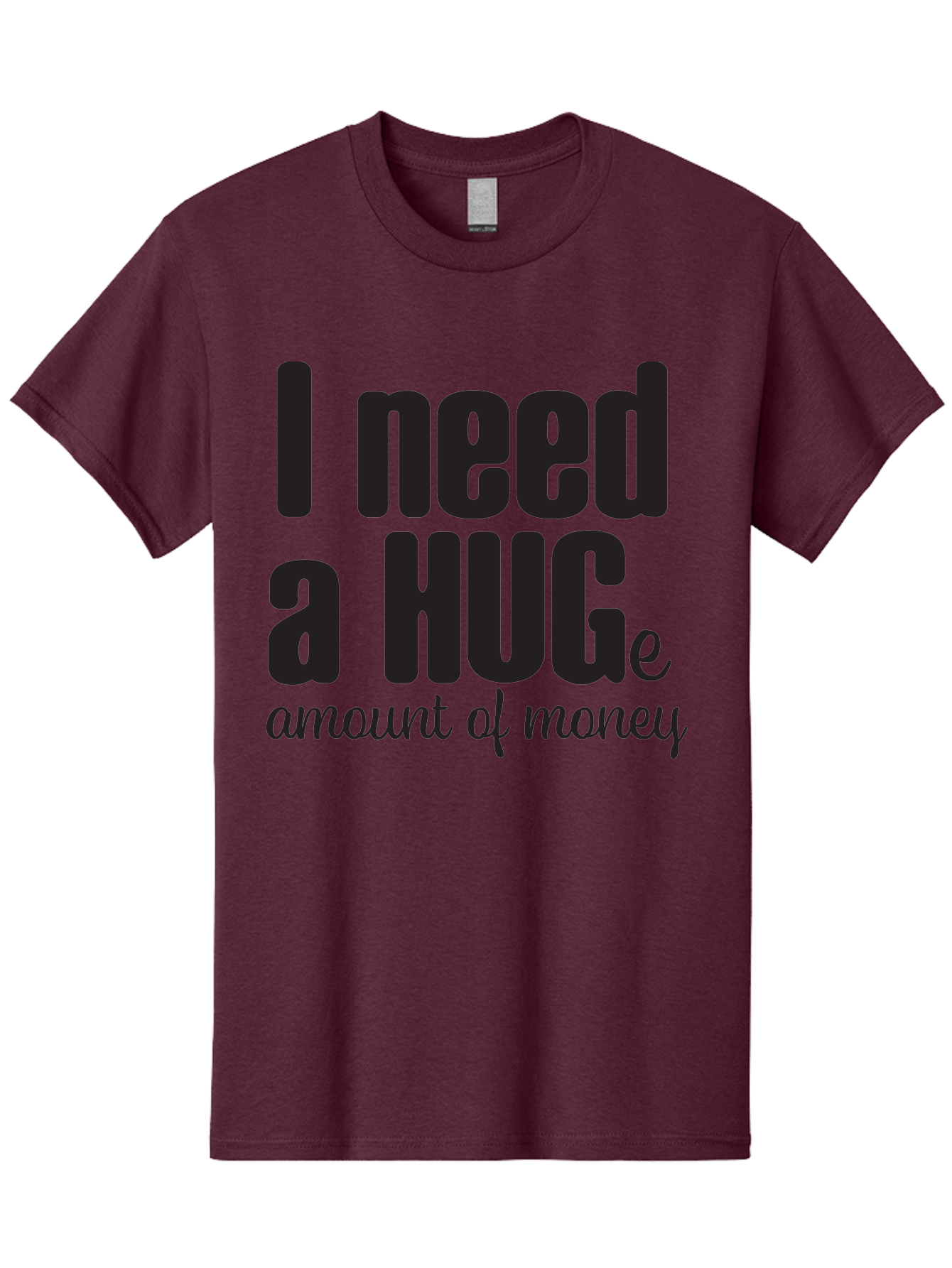 I-Need-A-Huge-Amount-Of-Money Men'S Graphic Tee, 100% Cotton, Comfortable Casual Summer Wear, Machine Washable, Funny Quote, Humor Money, Need Money, Financial Struggles, Quirky Saying, Money Humor, Humorous Quote Aac870