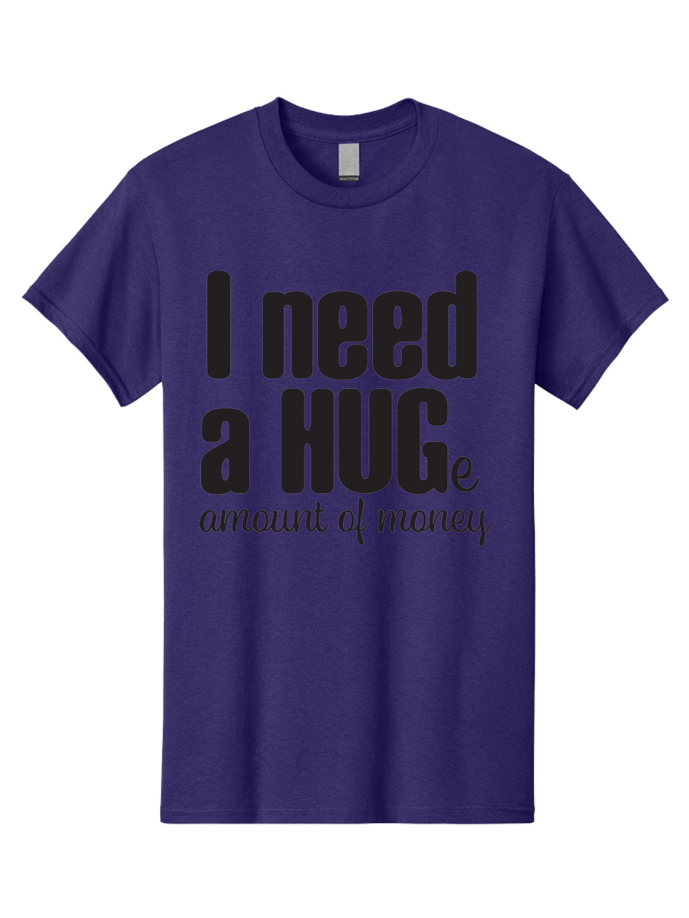 I-Need-A-Huge-Amount-Of-Money Men'S Graphic Tee, 100% Cotton, Comfortable Casual Summer Wear, Machine Washable, Funny Quote, Humor Money, Need Money, Financial Struggles, Quirky Saying, Money Humor, Humorous Quote Aac870
