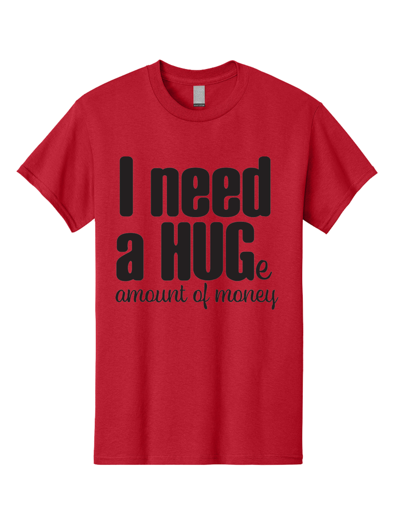 I-Need-A-Huge-Amount-Of-Money Men'S Graphic Tee, 100% Cotton, Comfortable Casual Summer Wear, Machine Washable, Funny Quote, Humor Money, Need Money, Financial Struggles, Quirky Saying, Money Humor, Humorous Quote Aac870