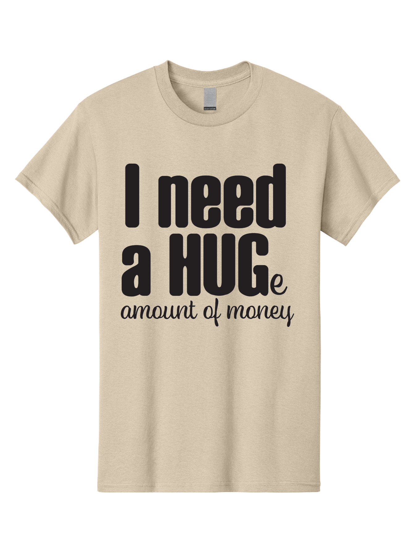 I-Need-A-Huge-Amount-Of-Money Men'S Graphic Tee, 100% Cotton, Comfortable Casual Summer Wear, Machine Washable, Funny Quote, Humor Money, Need Money, Financial Struggles, Quirky Saying, Money Humor, Humorous Quote Aac870