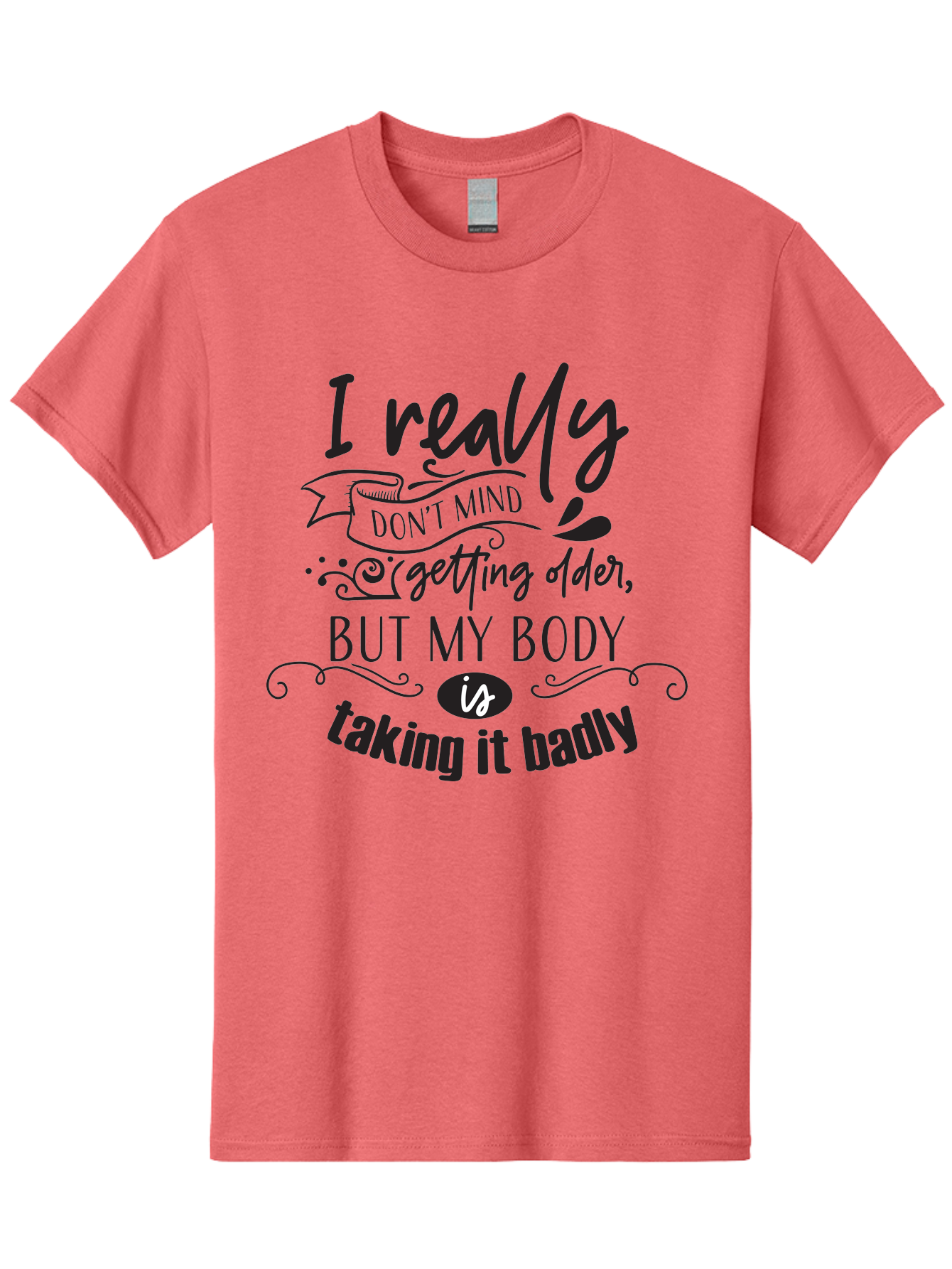 I-Really-Don-T-Mind-Getting-Older-But-My-Body-Is-Taking-It-Badly Men'S Graphic Tee, 100% Cotton, Comfortable Casual Summer Wear, Machine Washable, Funny Quotes, Humorous Sayings, Aging Humor, Quote About Getting Older, Witty Phrases, Aac874