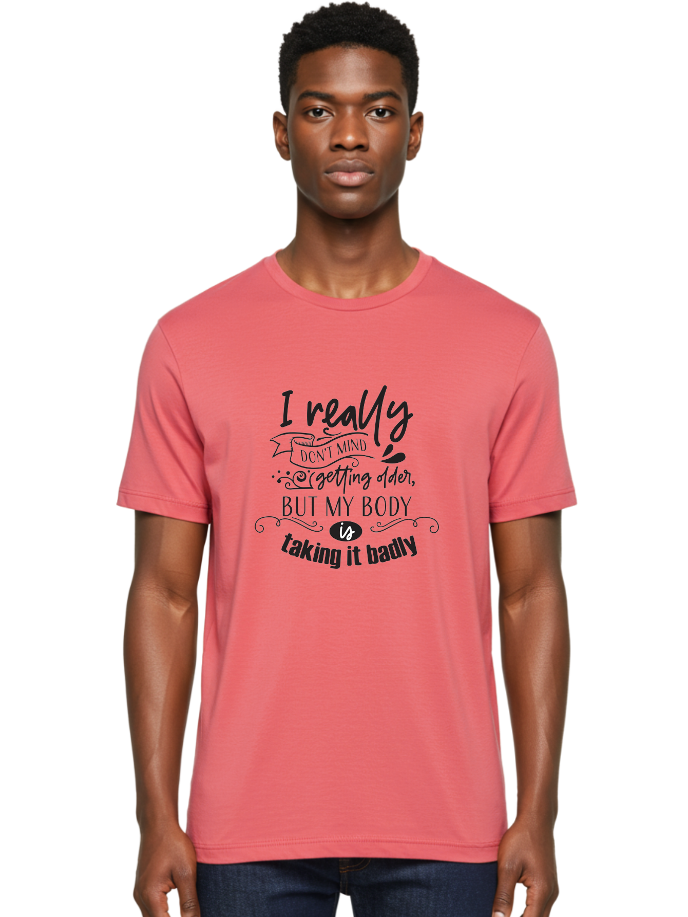 I-Really-Don-T-Mind-Getting-Older-But-My-Body-Is-Taking-It-Badly Men'S Graphic Tee, 100% Cotton, Comfortable Casual Summer Wear, Machine Washable, Funny Quotes, Humorous Sayings, Aging Humor, Quote About Getting Older, Witty Phrases, Aac874