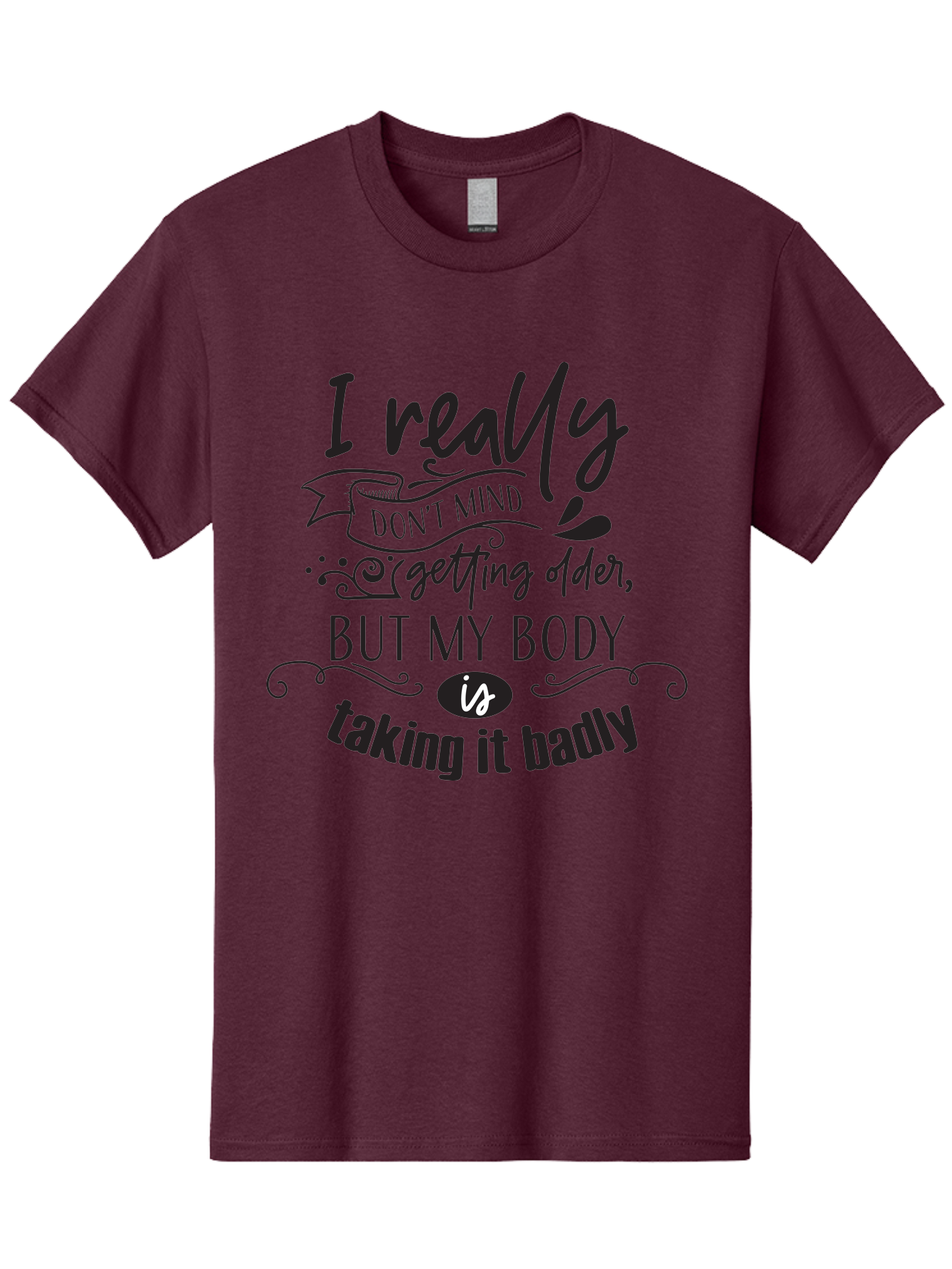 I-Really-Don-T-Mind-Getting-Older-But-My-Body-Is-Taking-It-Badly Men'S Graphic Tee, 100% Cotton, Comfortable Casual Summer Wear, Machine Washable, Funny Quotes, Humorous Sayings, Aging Humor, Quote About Getting Older, Witty Phrases, Aac874