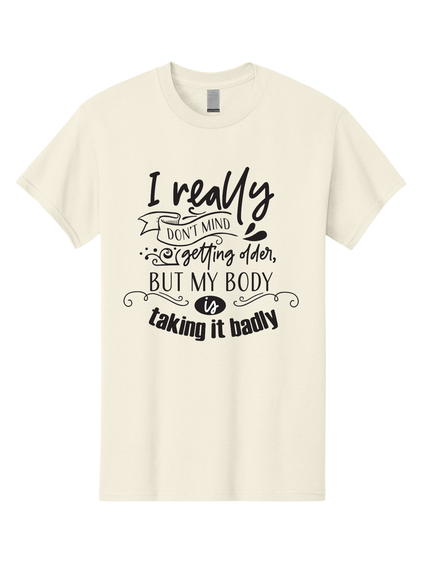 I-Really-Don-T-Mind-Getting-Older-But-My-Body-Is-Taking-It-Badly Men'S Graphic Tee, 100% Cotton, Comfortable Casual Summer Wear, Machine Washable, Funny Quotes, Humorous Sayings, Aging Humor, Quote About Getting Older, Witty Phrases, Aac874