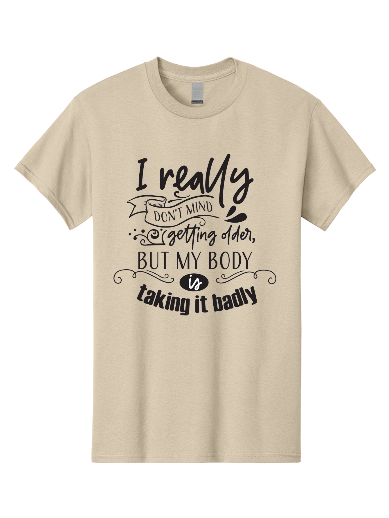 I-Really-Don-T-Mind-Getting-Older-But-My-Body-Is-Taking-It-Badly Men'S Graphic Tee, 100% Cotton, Comfortable Casual Summer Wear, Machine Washable, Funny Quotes, Humorous Sayings, Aging Humor, Quote About Getting Older, Witty Phrases, Aac874