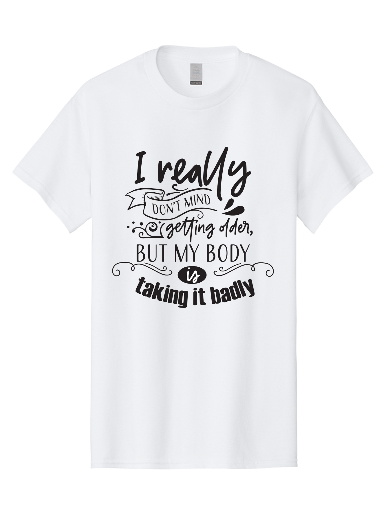 I-Really-Don-T-Mind-Getting-Older-But-My-Body-Is-Taking-It-Badly Men'S Graphic Tee, 100% Cotton, Comfortable Casual Summer Wear, Machine Washable, Funny Quotes, Humorous Sayings, Aging Humor, Quote About Getting Older, Witty Phrases, Aac874