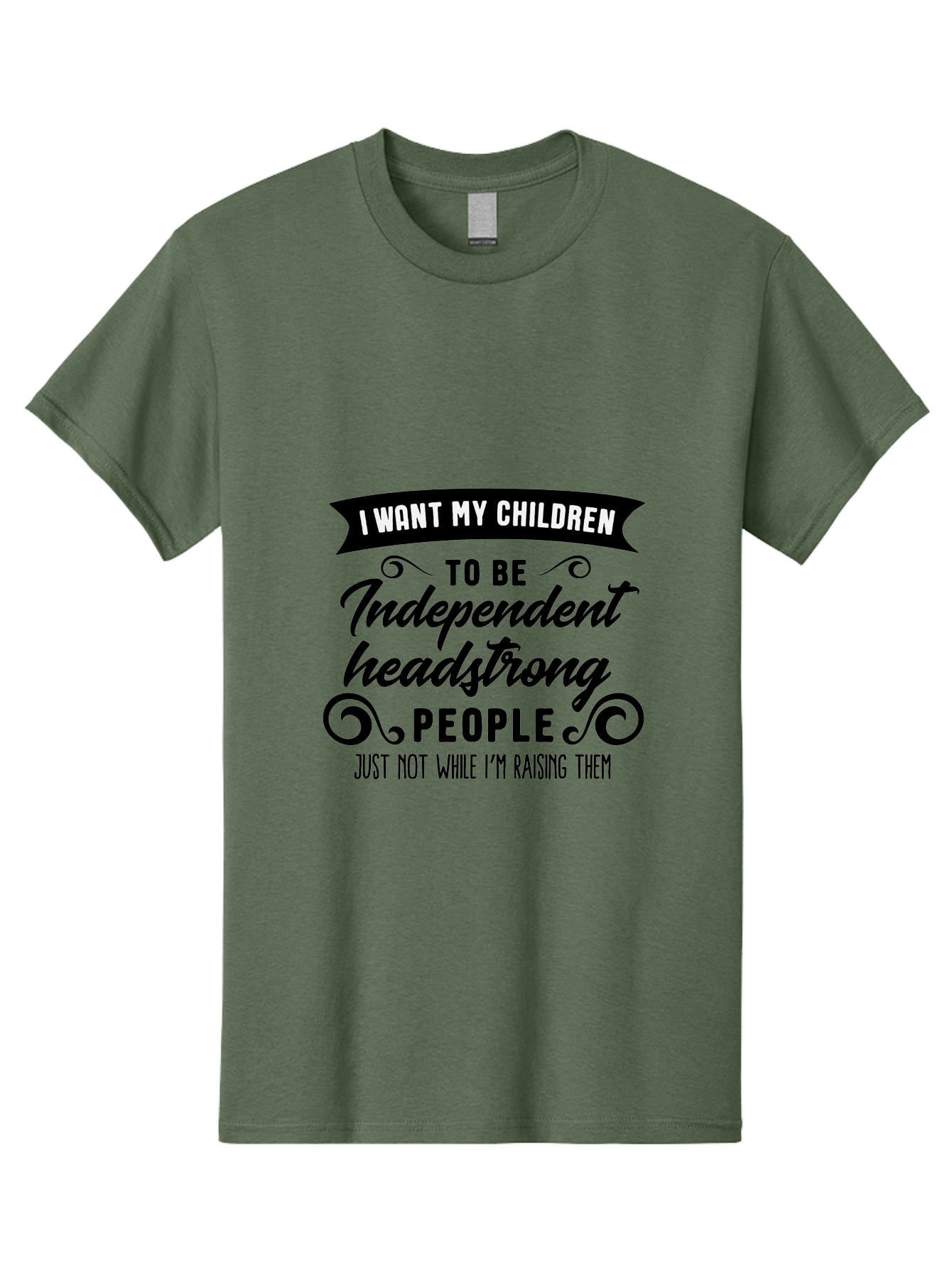 I-Want-My-Children-To-Be-Independent-Headstrong-People Men'S Graphic Tee, 100% Cotton, Comfortable Casual Summer Wear, Machine Washable, Funny Parenting Quote, Humorous Saying, Parenting Humor, Raising Children, Independent Kids, Aac881