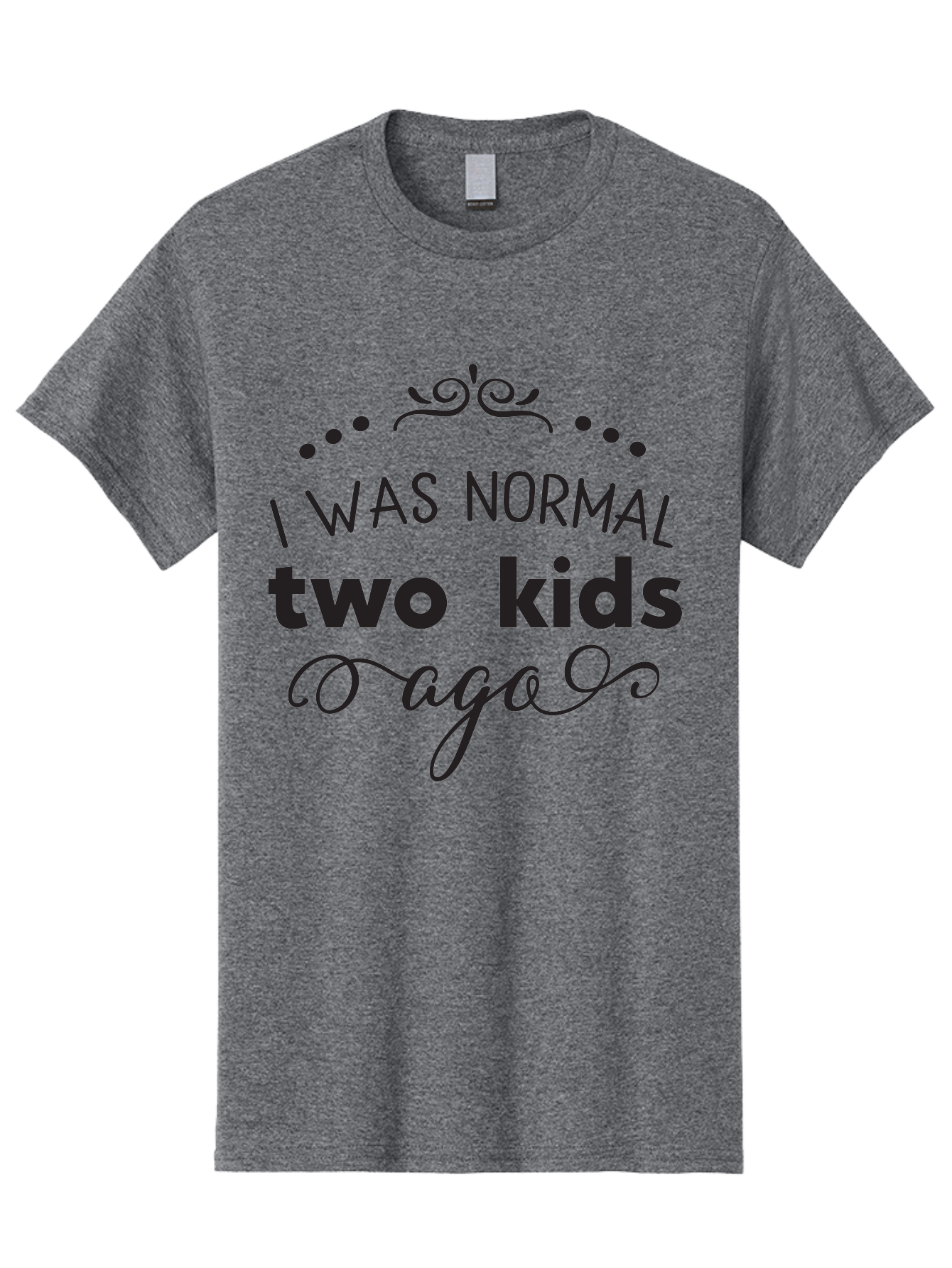 I-Was-Normal-Two-Kids-Ago Men'S Graphic Tee, 100% Cotton, Comfortable Casual Summer Wear, Machine Washable, Funny Quote, Motherhood, Parenting, Humor, Sarcasm, Parenting Life, Mom Life, Two Kids Aac886