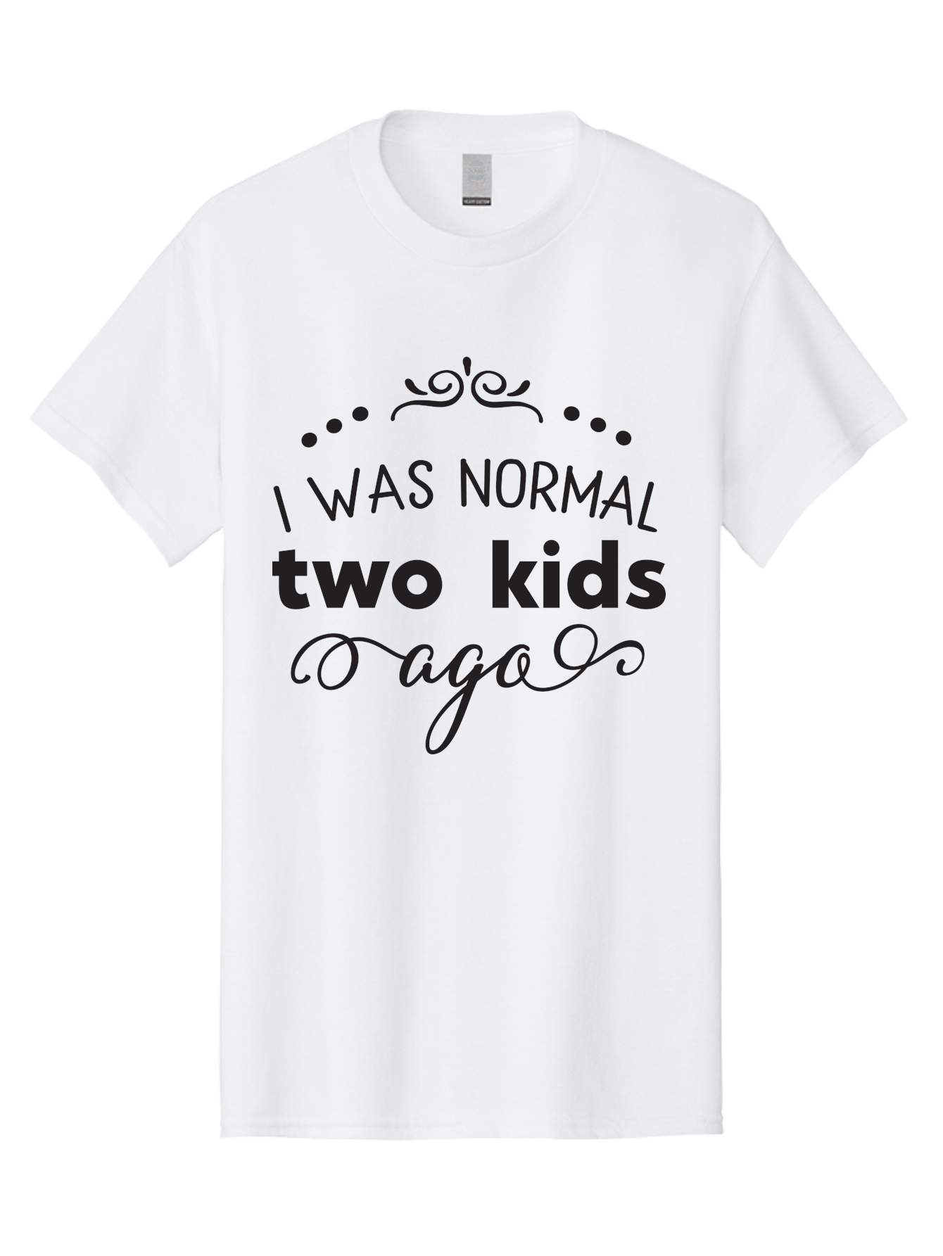 I-Was-Normal-Two-Kids-Ago Men'S Graphic Tee, 100% Cotton, Comfortable Casual Summer Wear, Machine Washable, Funny Quote, Motherhood, Parenting, Humor, Sarcasm, Parenting Life, Mom Life, Two Kids Aac886