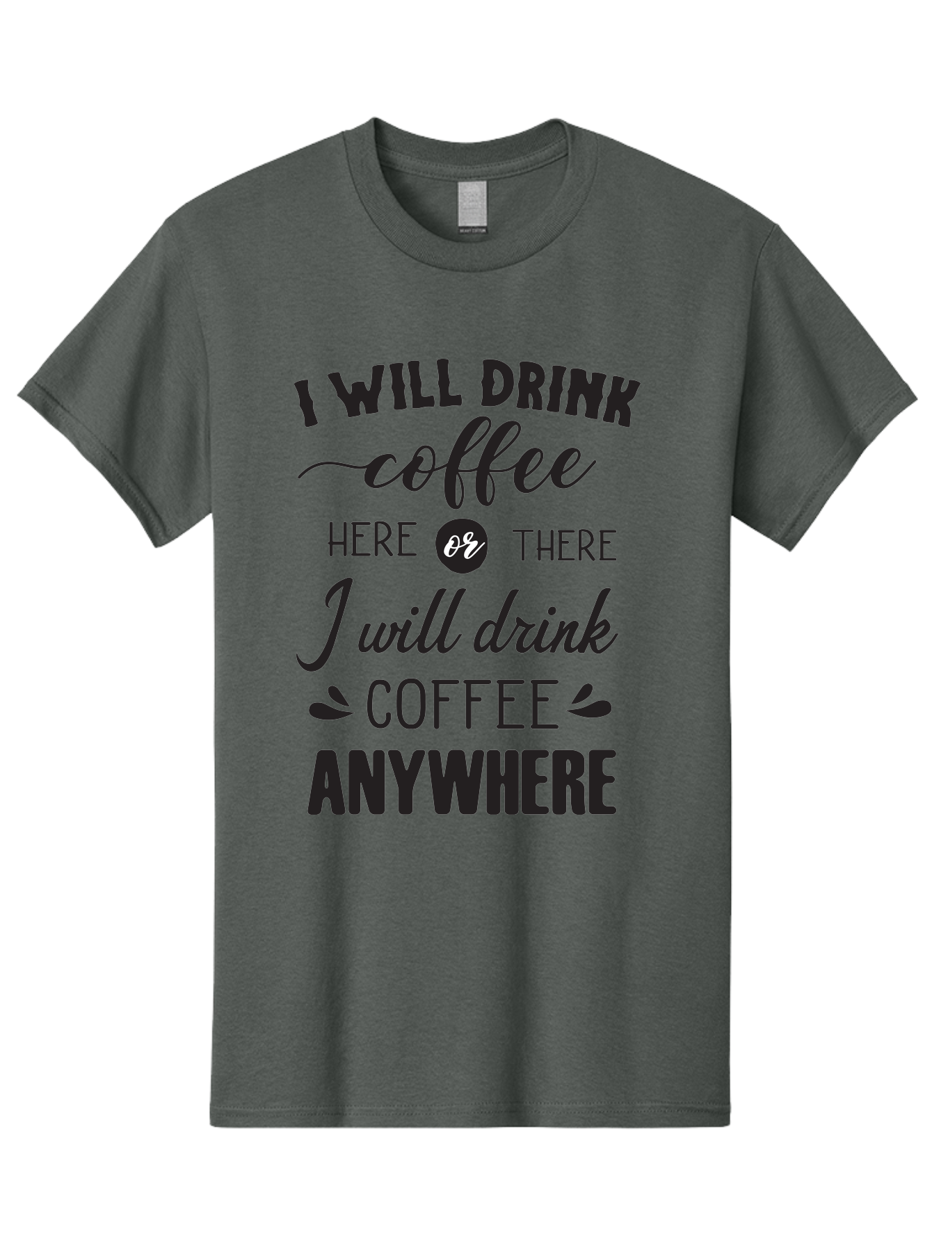 I-Will-Drink-Coffee Men'S Graphic Tee, 100% Cotton, Comfortable Casual Summer Wear, Machine Washable, Coffee Lover, Coffee Quote, Coffee Humor, Caffeine Addiction, Coffee Anywhere, Coffee Quote Typography, Coffee Love Aac887