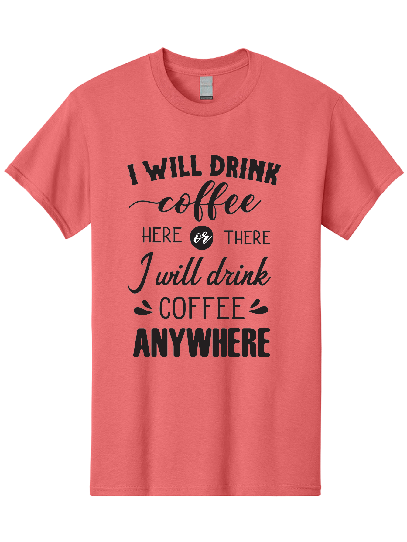 I-Will-Drink-Coffee Men'S Graphic Tee, 100% Cotton, Comfortable Casual Summer Wear, Machine Washable, Coffee Lover, Coffee Quote, Coffee Humor, Caffeine Addiction, Coffee Anywhere, Coffee Quote Typography, Coffee Love Aac887