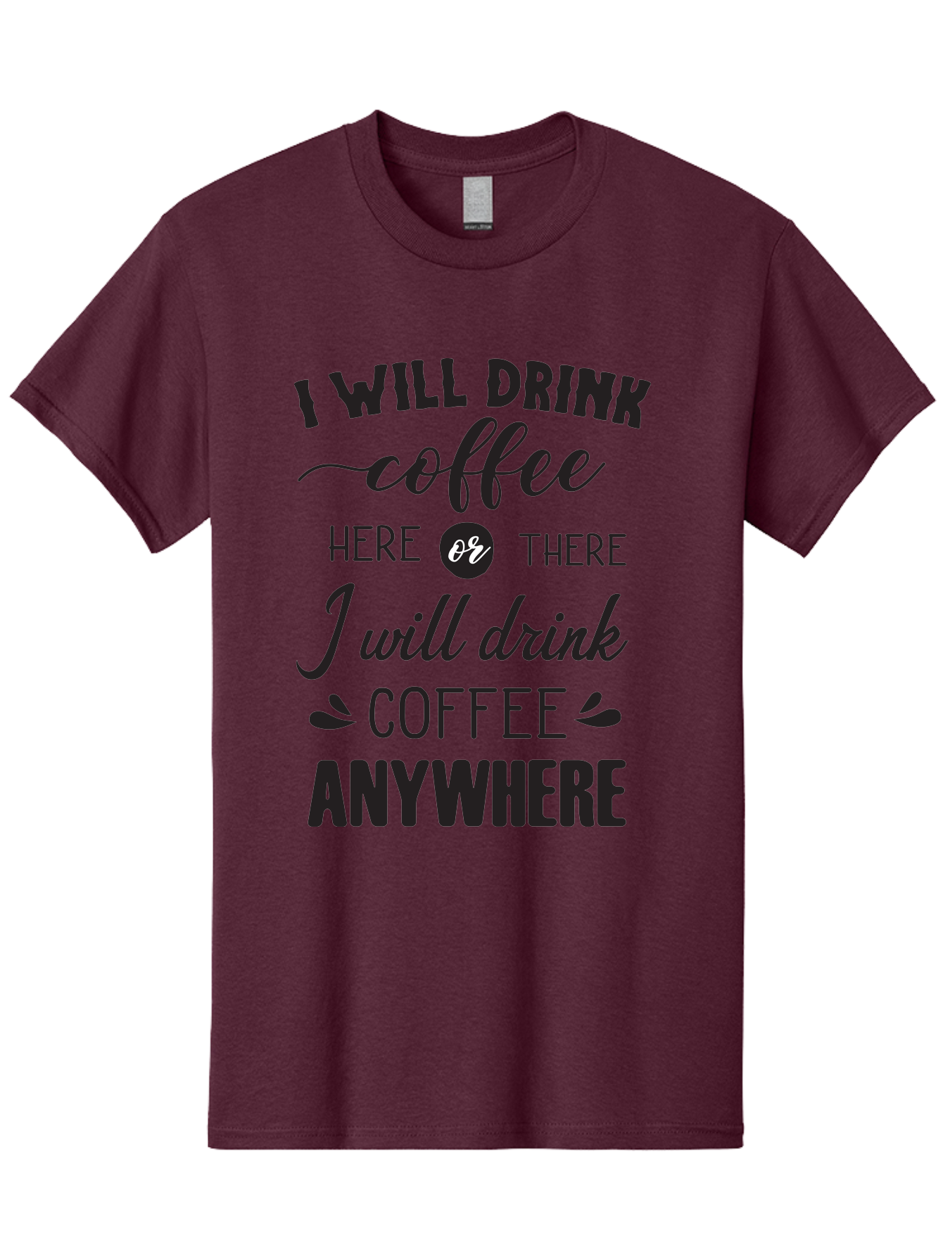I-Will-Drink-Coffee Men'S Graphic Tee, 100% Cotton, Comfortable Casual Summer Wear, Machine Washable, Coffee Lover, Coffee Quote, Coffee Humor, Caffeine Addiction, Coffee Anywhere, Coffee Quote Typography, Coffee Love Aac887
