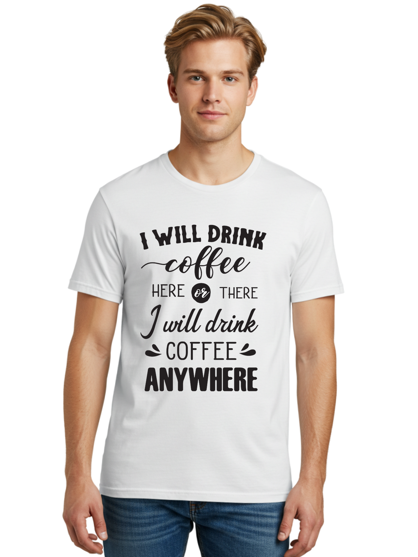 I-Will-Drink-Coffee Men'S Graphic Tee, 100% Cotton, Comfortable Casual Summer Wear, Machine Washable, Coffee Lover, Coffee Quote, Coffee Humor, Caffeine Addiction, Coffee Anywhere, Coffee Quote Typography, Coffee Love Aac887