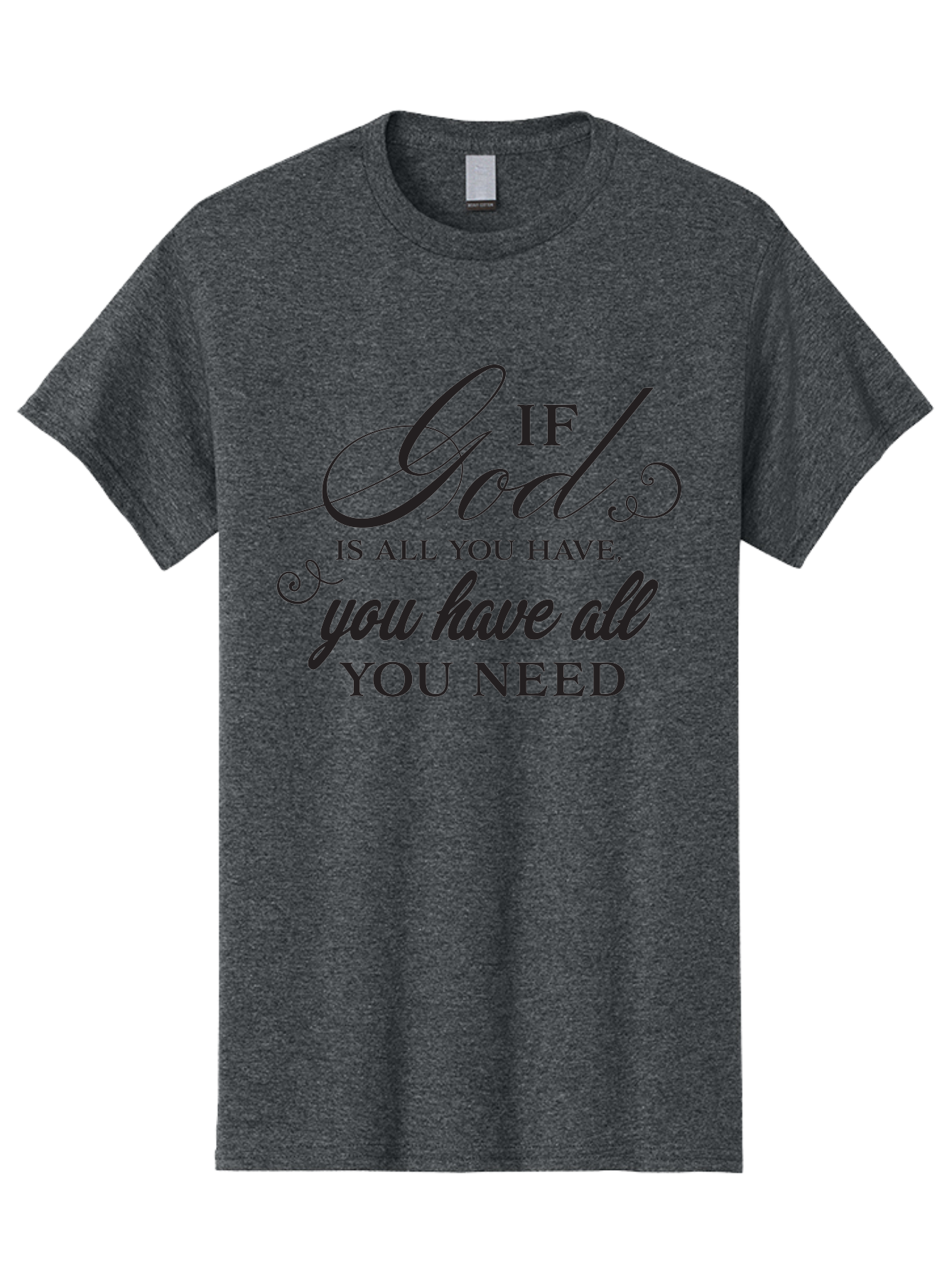 If-God-Is-All-You-Have-You-Have-All-You-Need Men'S Graphic Tee, 100% Cotton, Comfortable Casual Summer Wear, Machine Washable, Inspirational Quote, Motivational Message, Faith-Based Saying, Uplifting Words, Biblical Phrase, Aac890