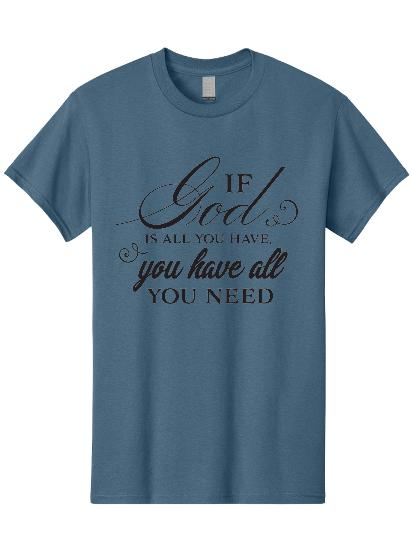 If-God-Is-All-You-Have-You-Have-All-You-Need Men'S Graphic Tee, 100% Cotton, Comfortable Casual Summer Wear, Machine Washable, Inspirational Quote, Motivational Message, Faith-Based Saying, Uplifting Words, Biblical Phrase, Aac890