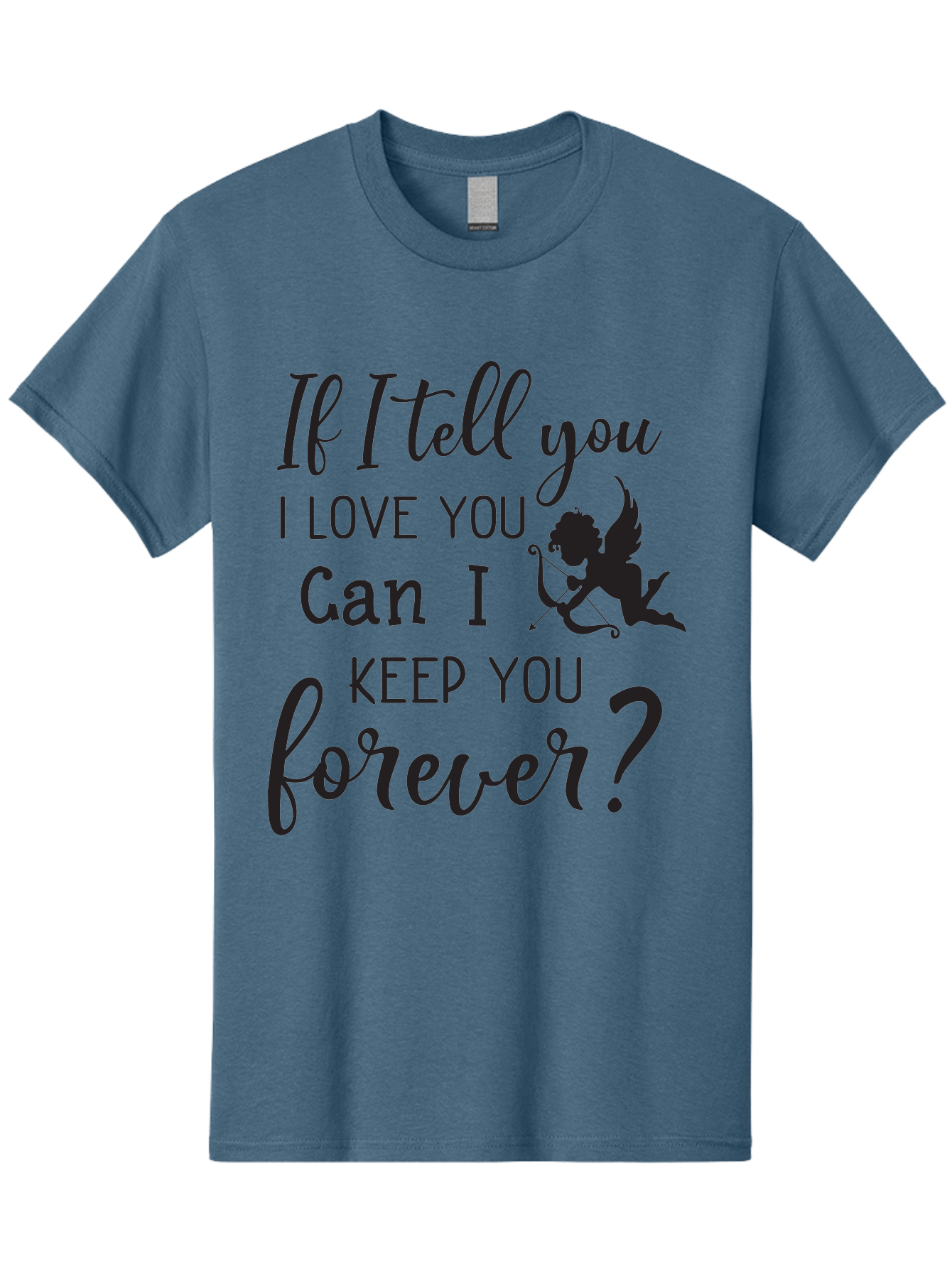 If-I-Tell-You-I-Love-You-Can-I-Keep-You-Forever Men'S Graphic Tee, 100% Cotton, Comfortable Casual Summer Wear, Machine Washable, Love Quote, Romantic Quote, Valentines Day Quote, Cupid Silhouette, Eternal Love, Love Forever, Quote About Love Aac891