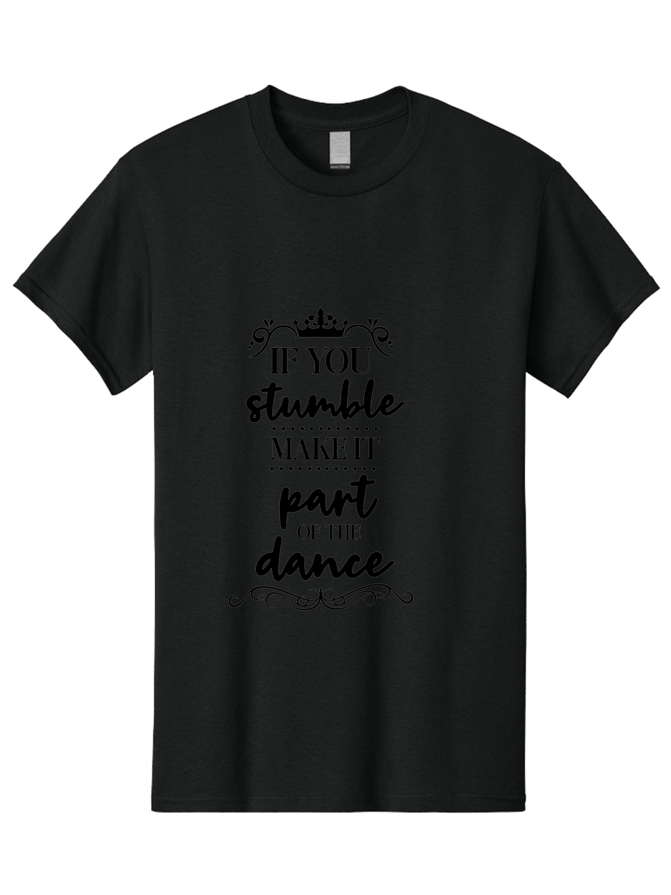If-You-Stumble-Make-It-Part-Of-The-Dance Men'S Graphic Tee, 100% Cotton, Comfortable Casual Summer Wear, Machine Washable, Motivational Quote, Dance Inspiration, Positive Affirmation, Crown Symbol, Calligraphy Art, Decorative Elements, Aac894