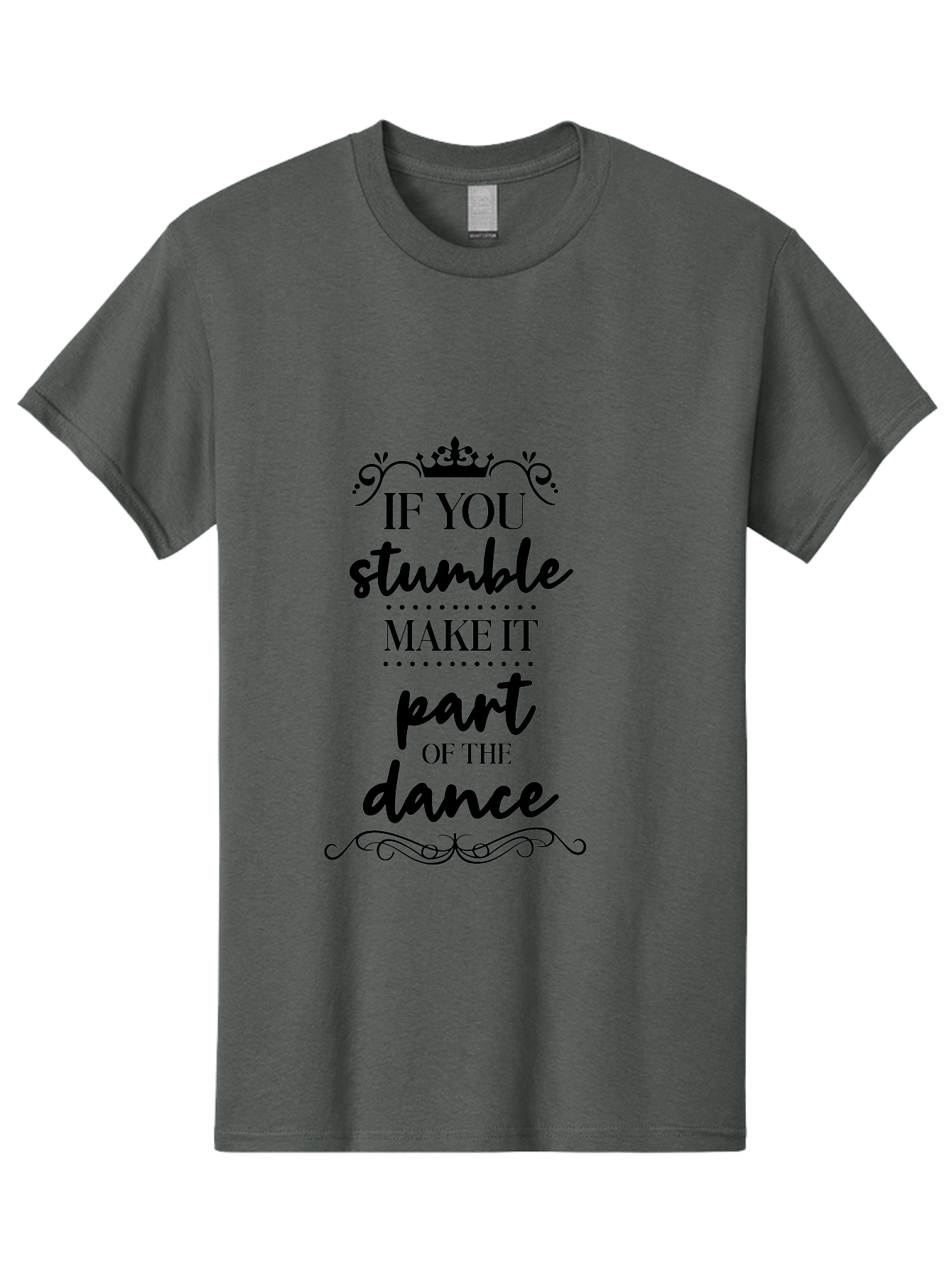 If-You-Stumble-Make-It-Part-Of-The-Dance Men'S Graphic Tee, 100% Cotton, Comfortable Casual Summer Wear, Machine Washable, Motivational Quote, Dance Inspiration, Positive Affirmation, Crown Symbol, Calligraphy Art, Decorative Elements, Aac894