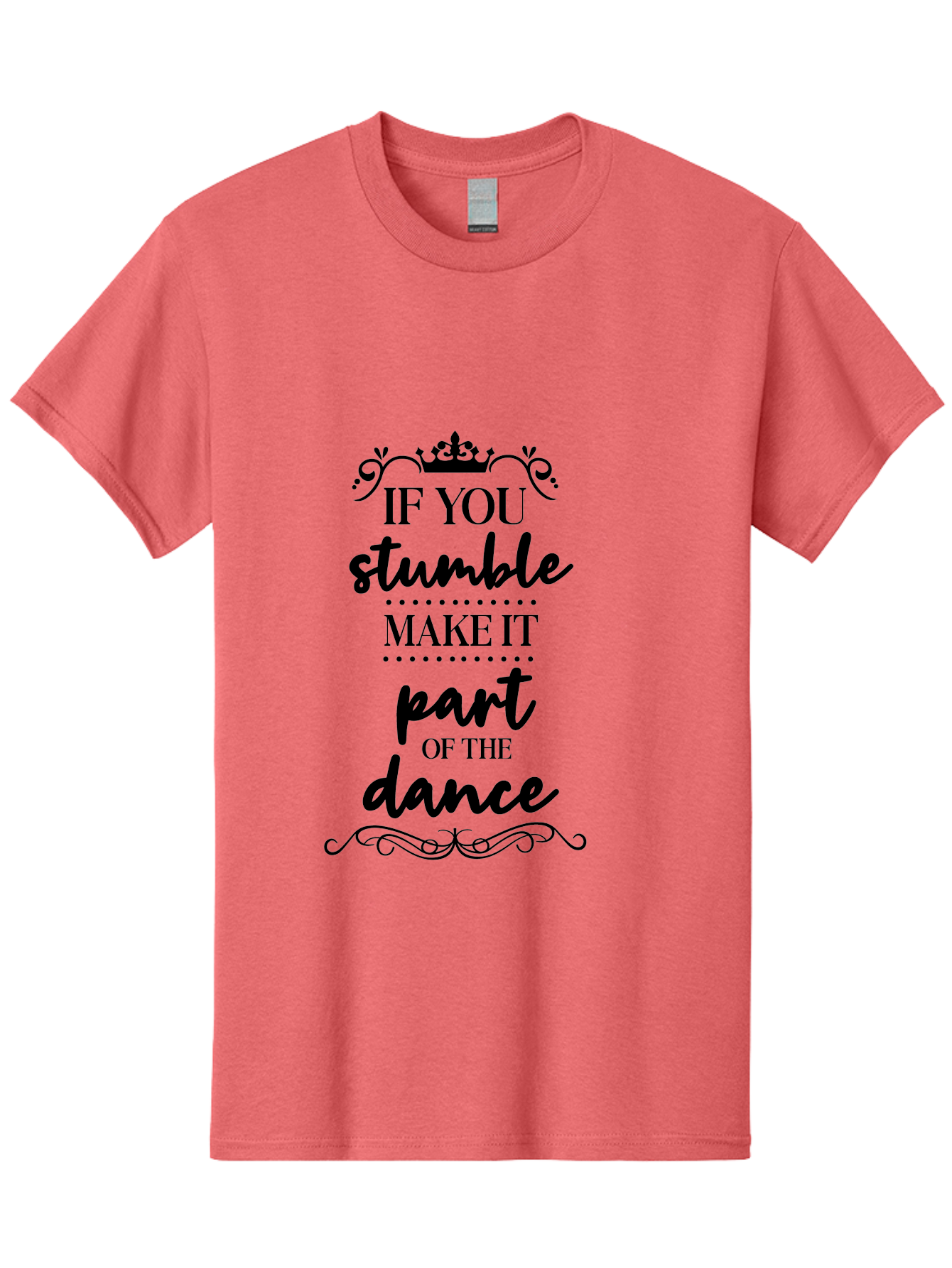 If-You-Stumble-Make-It-Part-Of-The-Dance Men'S Graphic Tee, 100% Cotton, Comfortable Casual Summer Wear, Machine Washable, Motivational Quote, Dance Inspiration, Positive Affirmation, Crown Symbol, Calligraphy Art, Decorative Elements, Aac894