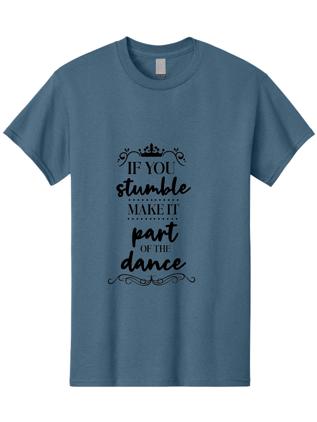 If-You-Stumble-Make-It-Part-Of-The-Dance Men'S Graphic Tee, 100% Cotton, Comfortable Casual Summer Wear, Machine Washable, Motivational Quote, Dance Inspiration, Positive Affirmation, Crown Symbol, Calligraphy Art, Decorative Elements, Aac894
