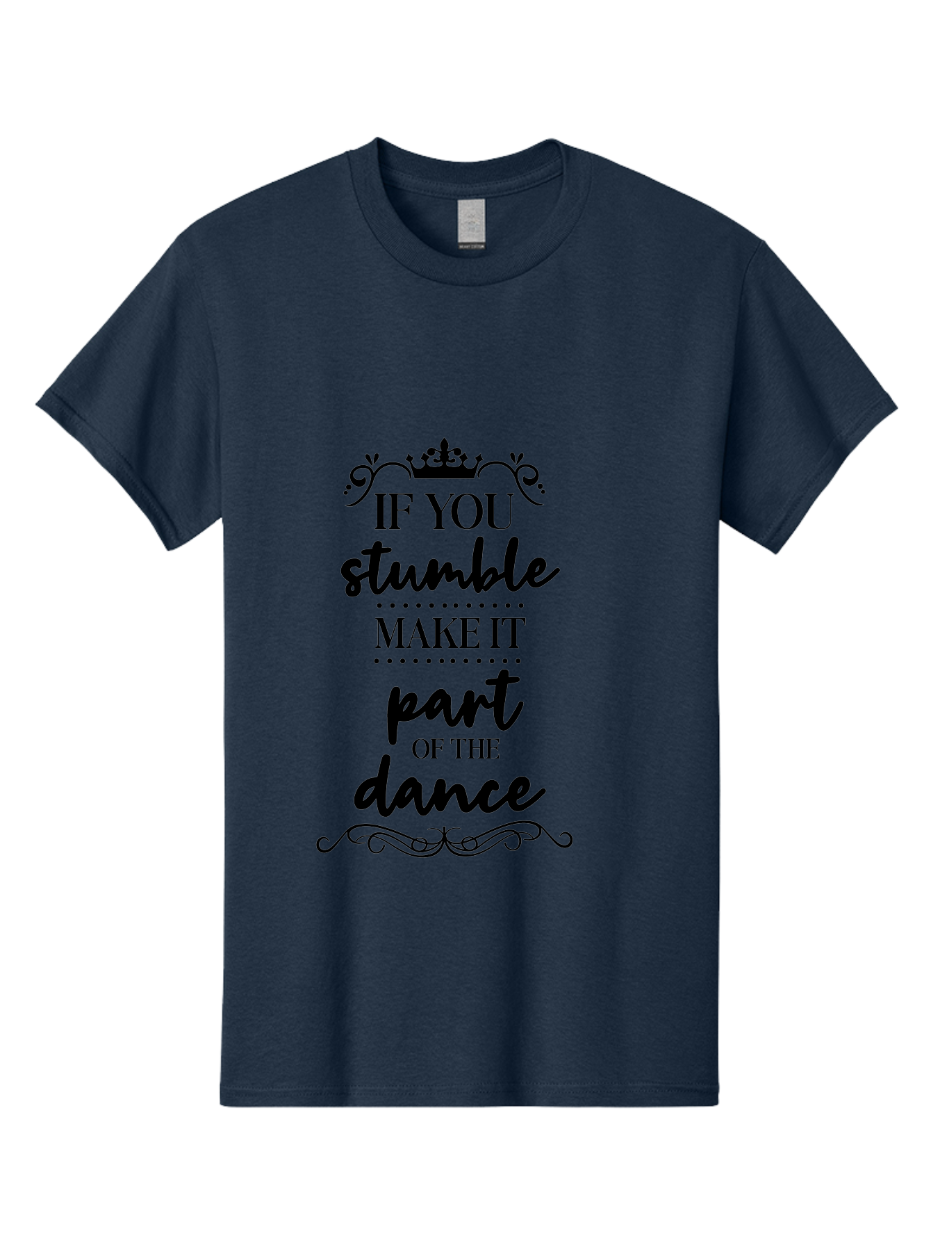 If-You-Stumble-Make-It-Part-Of-The-Dance Men'S Graphic Tee, 100% Cotton, Comfortable Casual Summer Wear, Machine Washable, Motivational Quote, Dance Inspiration, Positive Affirmation, Crown Symbol, Calligraphy Art, Decorative Elements, Aac894