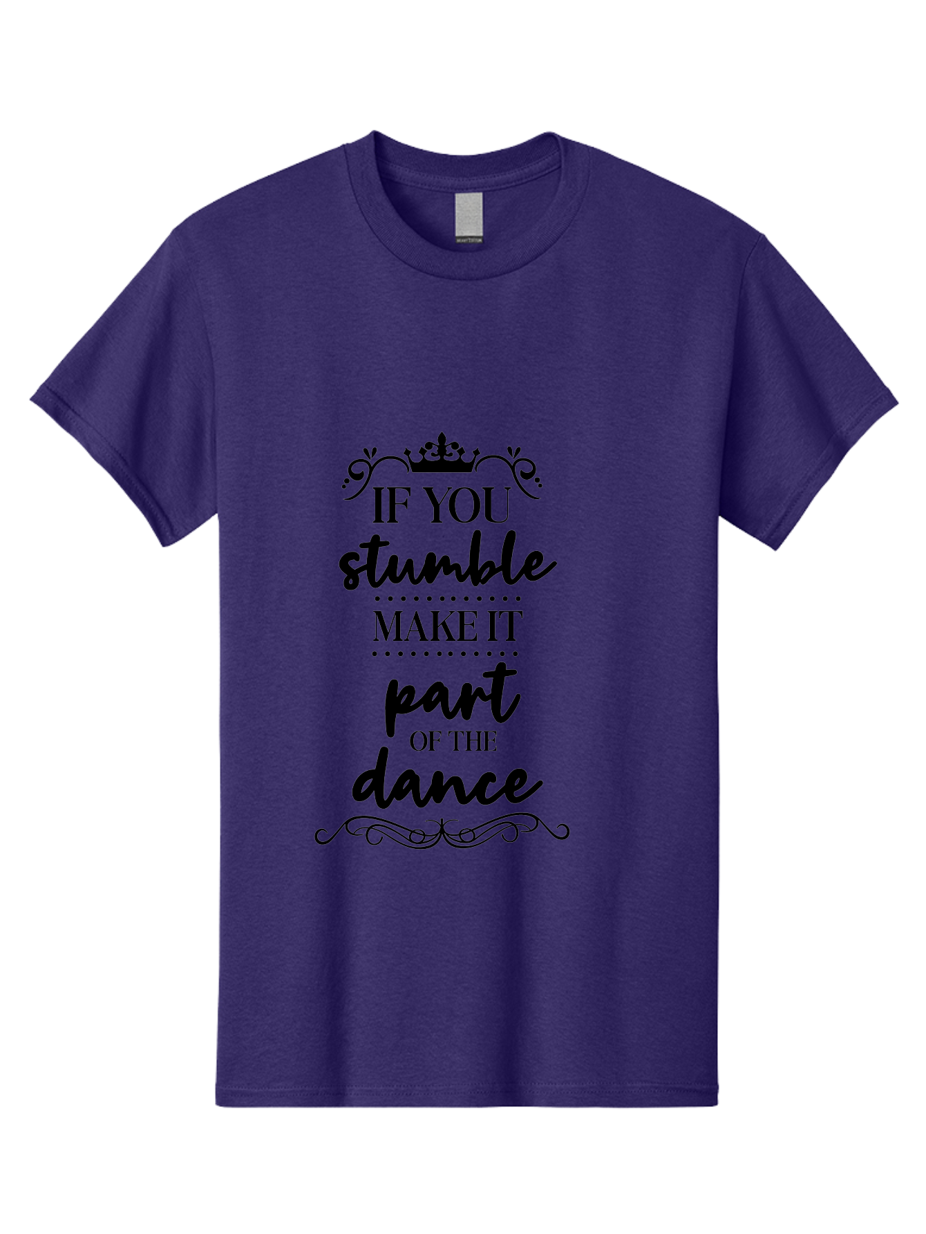 If-You-Stumble-Make-It-Part-Of-The-Dance Men'S Graphic Tee, 100% Cotton, Comfortable Casual Summer Wear, Machine Washable, Motivational Quote, Dance Inspiration, Positive Affirmation, Crown Symbol, Calligraphy Art, Decorative Elements, Aac894