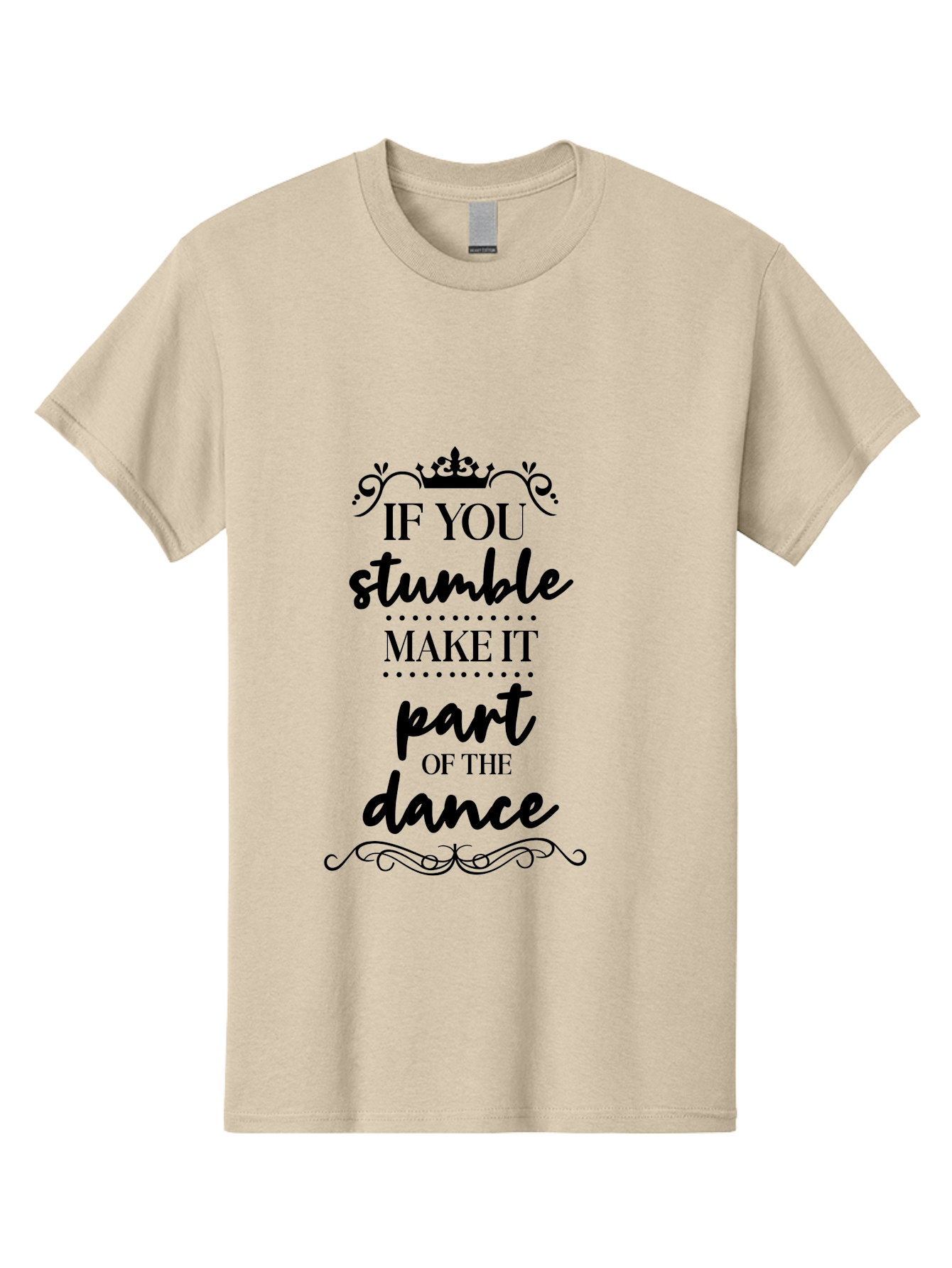 If-You-Stumble-Make-It-Part-Of-The-Dance Men'S Graphic Tee, 100% Cotton, Comfortable Casual Summer Wear, Machine Washable, Motivational Quote, Dance Inspiration, Positive Affirmation, Crown Symbol, Calligraphy Art, Decorative Elements, Aac894
