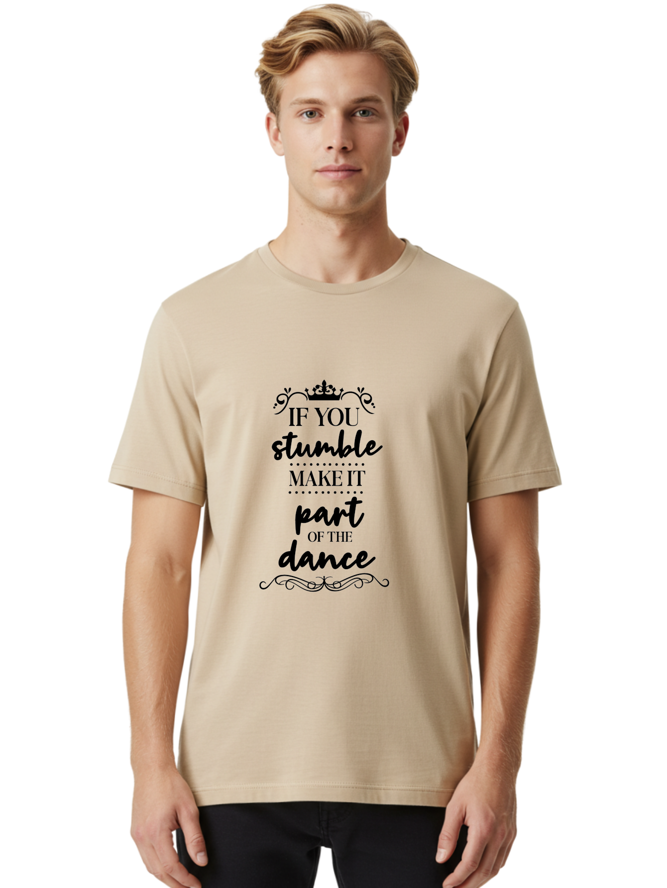 If-You-Stumble-Make-It-Part-Of-The-Dance Men'S Graphic Tee, 100% Cotton, Comfortable Casual Summer Wear, Machine Washable, Motivational Quote, Dance Inspiration, Positive Affirmation, Crown Symbol, Calligraphy Art, Decorative Elements, Aac894
