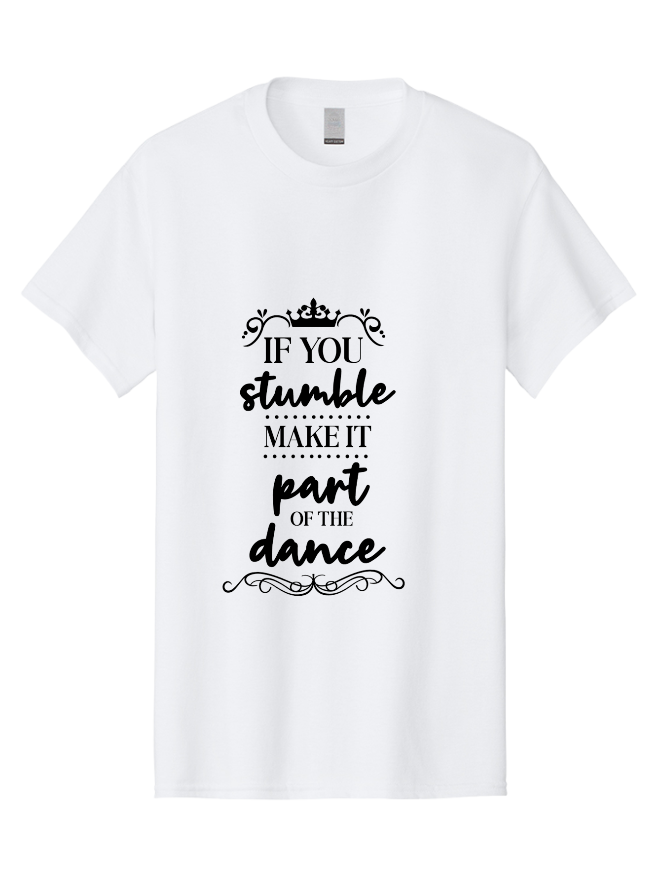 If-You-Stumble-Make-It-Part-Of-The-Dance Men'S Graphic Tee, 100% Cotton, Comfortable Casual Summer Wear, Machine Washable, Motivational Quote, Dance Inspiration, Positive Affirmation, Crown Symbol, Calligraphy Art, Decorative Elements, Aac894