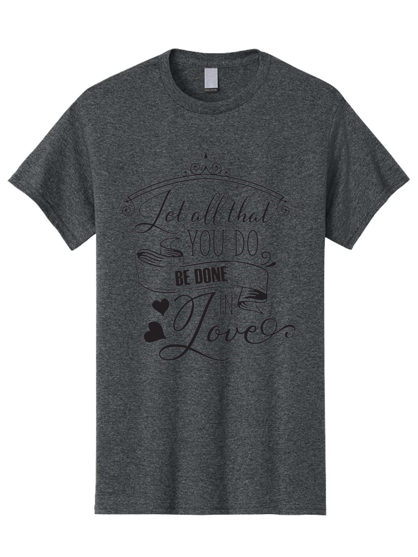 Let-All-That-You-Do-Be-Done-In-Love-1 Men'S Graphic Tee, 100% Cotton, Comfortable Casual Summer Wear, Machine Washable, Inspirational Quote, Motivational Phrase, Positive Affirmation, Love Message, Heartwarming Words, Decorative Typography, Aac932