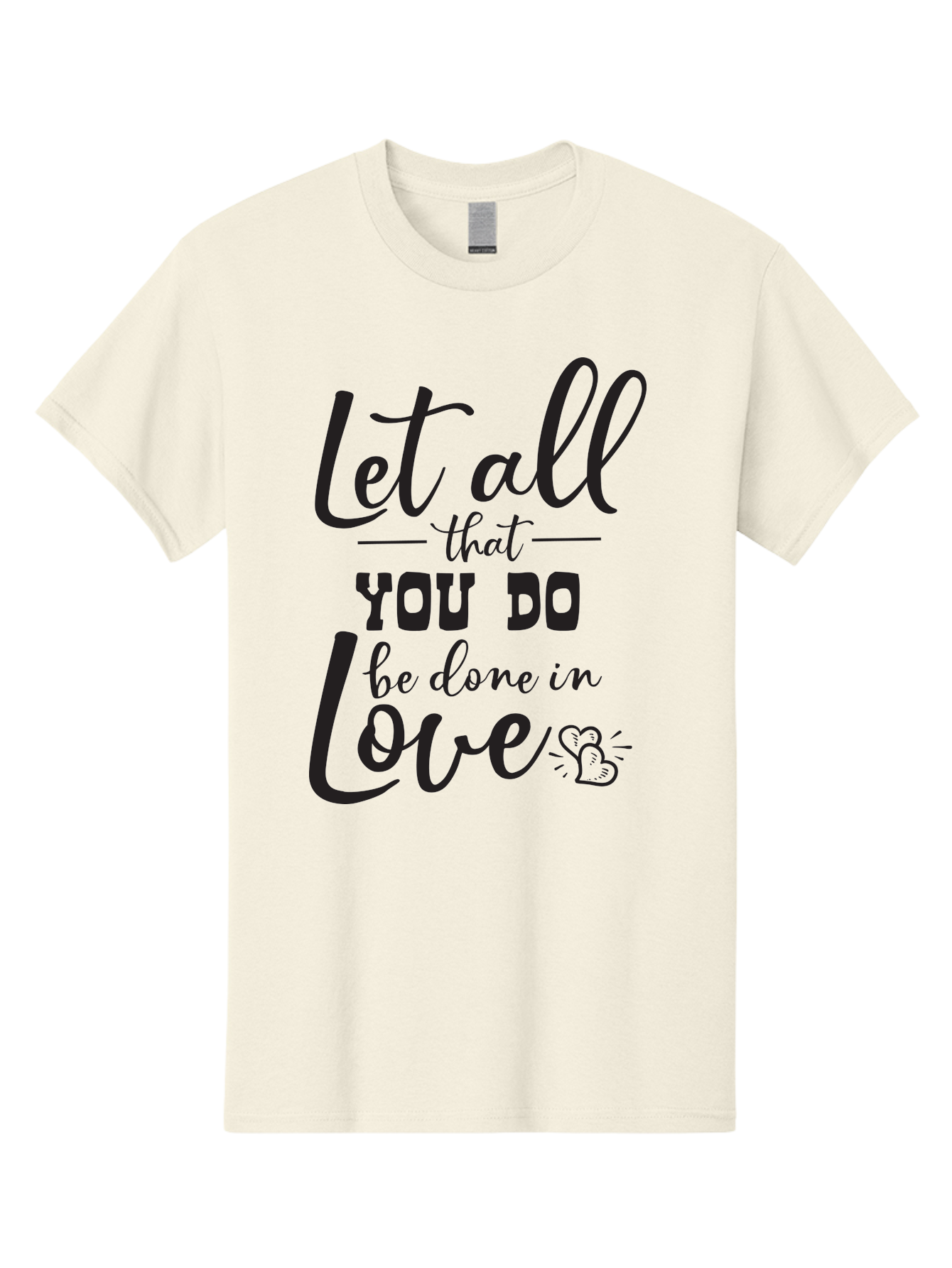 Let-All-That-You-Do-Be-Done-In-Love Men'S Graphic Tee, 100% Cotton, Comfortable Casual Summer Wear, Machine Washable, Inspirational Quote, Love Quote, Motivational Quote, Heartfelt Message, Kindness, Positivity, Love Aac933