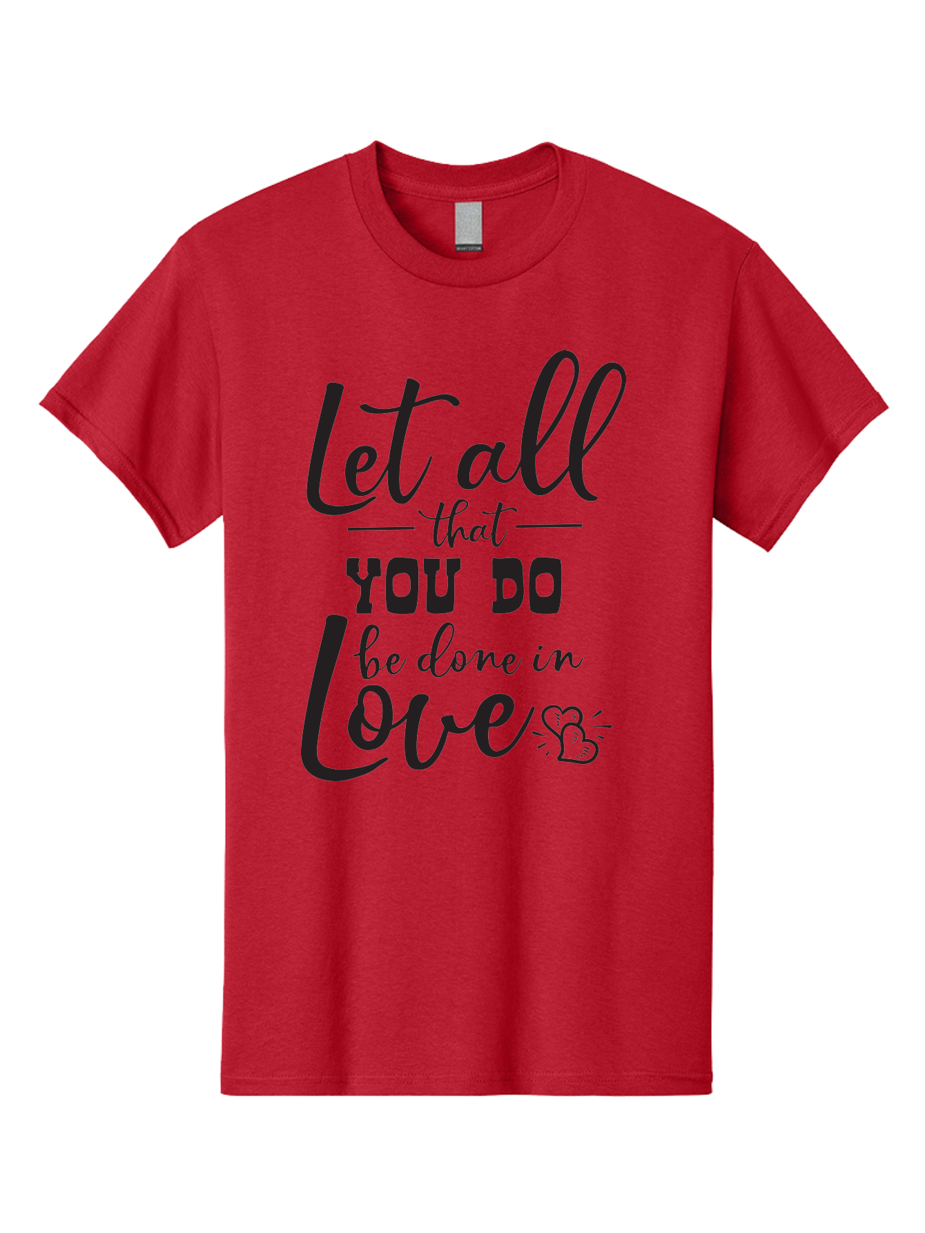 Let-All-That-You-Do-Be-Done-In-Love Men'S Graphic Tee, 100% Cotton, Comfortable Casual Summer Wear, Machine Washable, Inspirational Quote, Love Quote, Motivational Quote, Heartfelt Message, Kindness, Positivity, Love Aac933