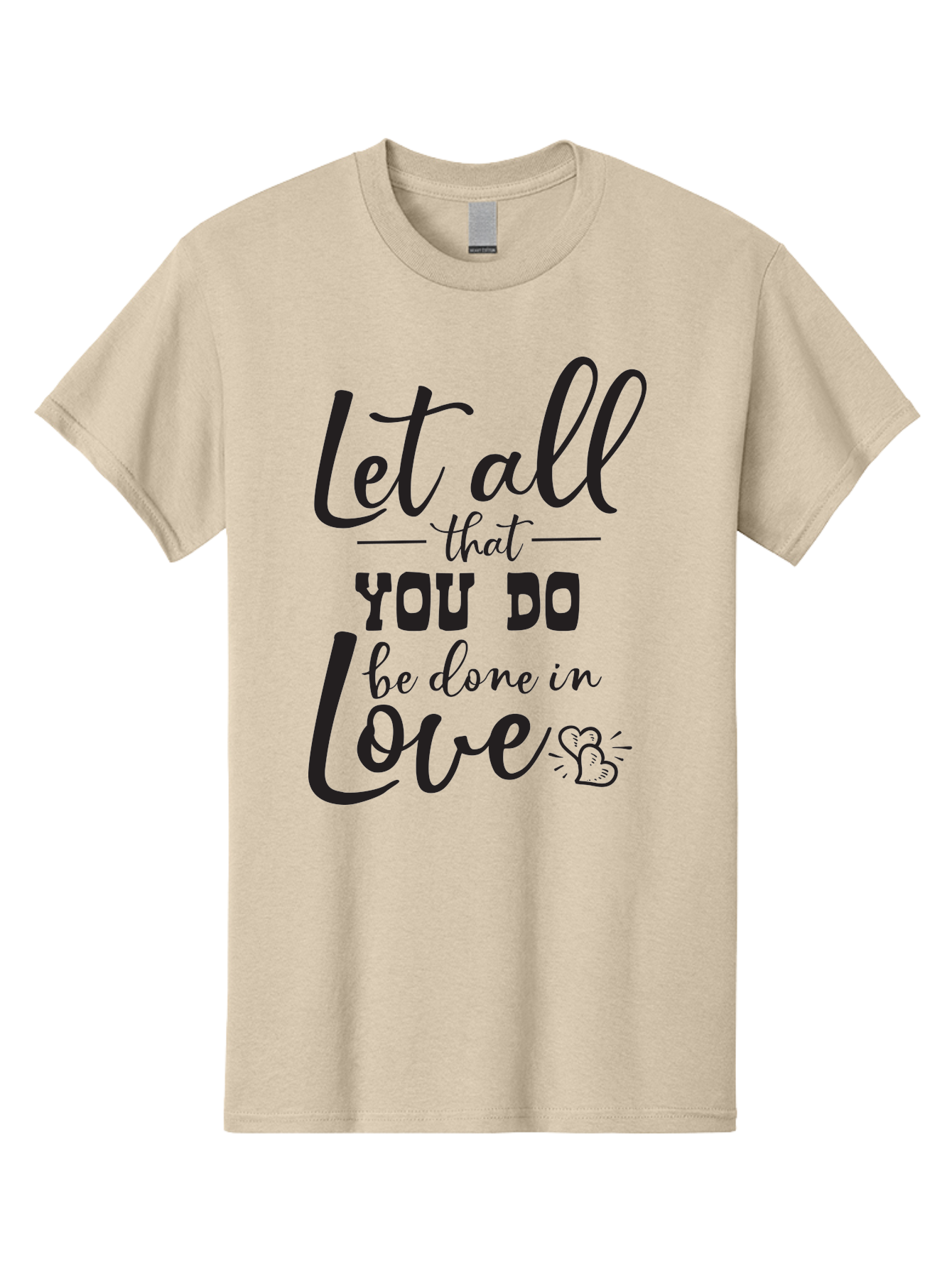 Let-All-That-You-Do-Be-Done-In-Love Men'S Graphic Tee, 100% Cotton, Comfortable Casual Summer Wear, Machine Washable, Inspirational Quote, Love Quote, Motivational Quote, Heartfelt Message, Kindness, Positivity, Love Aac933