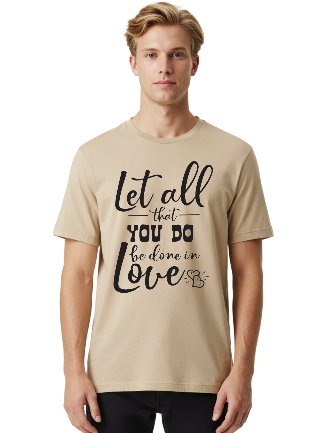Let-All-That-You-Do-Be-Done-In-Love Men'S Graphic Tee, 100% Cotton, Comfortable Casual Summer Wear, Machine Washable, Inspirational Quote, Love Quote, Motivational Quote, Heartfelt Message, Kindness, Positivity, Love Aac933
