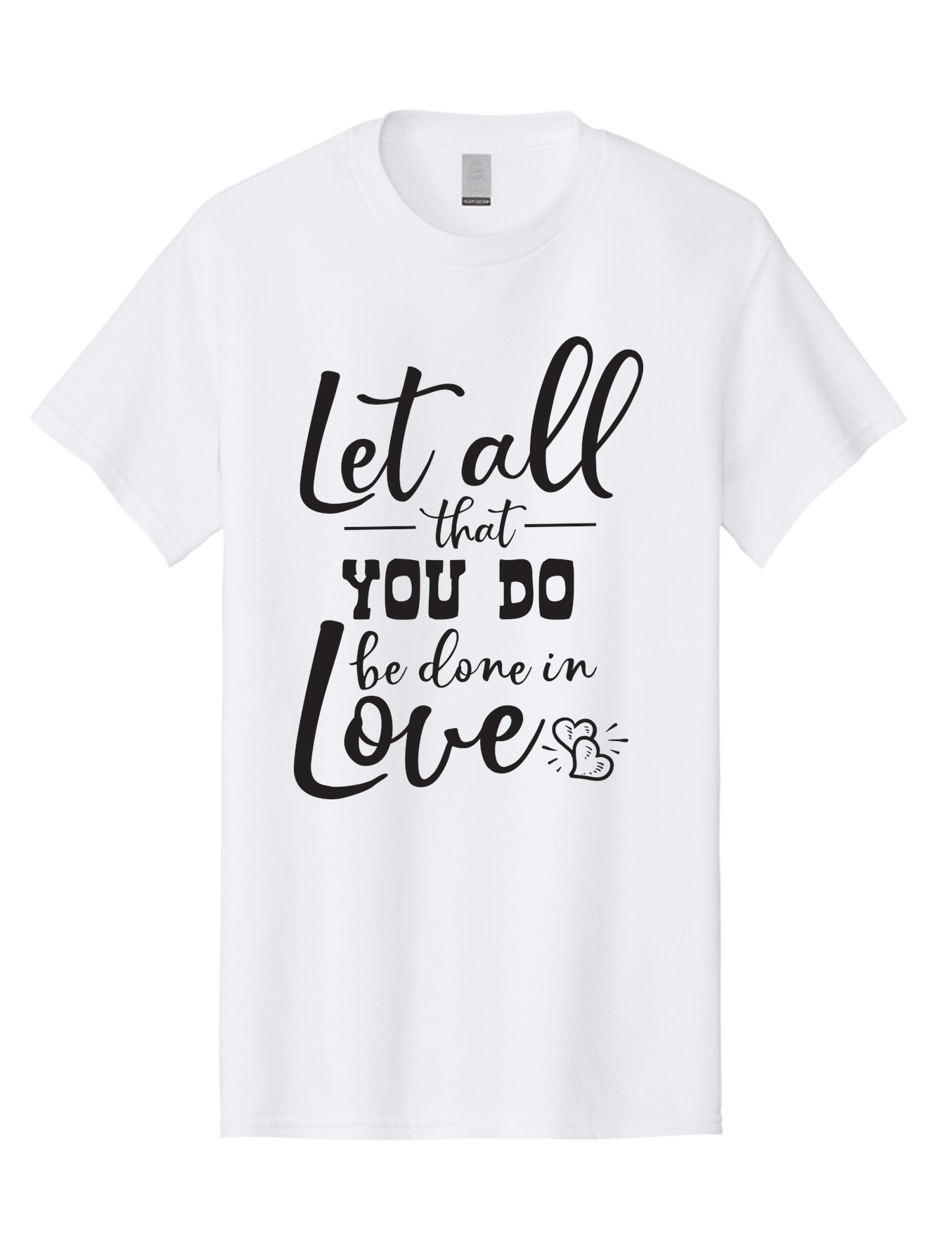 Let-All-That-You-Do-Be-Done-In-Love Men'S Graphic Tee, 100% Cotton, Comfortable Casual Summer Wear, Machine Washable, Inspirational Quote, Love Quote, Motivational Quote, Heartfelt Message, Kindness, Positivity, Love Aac933