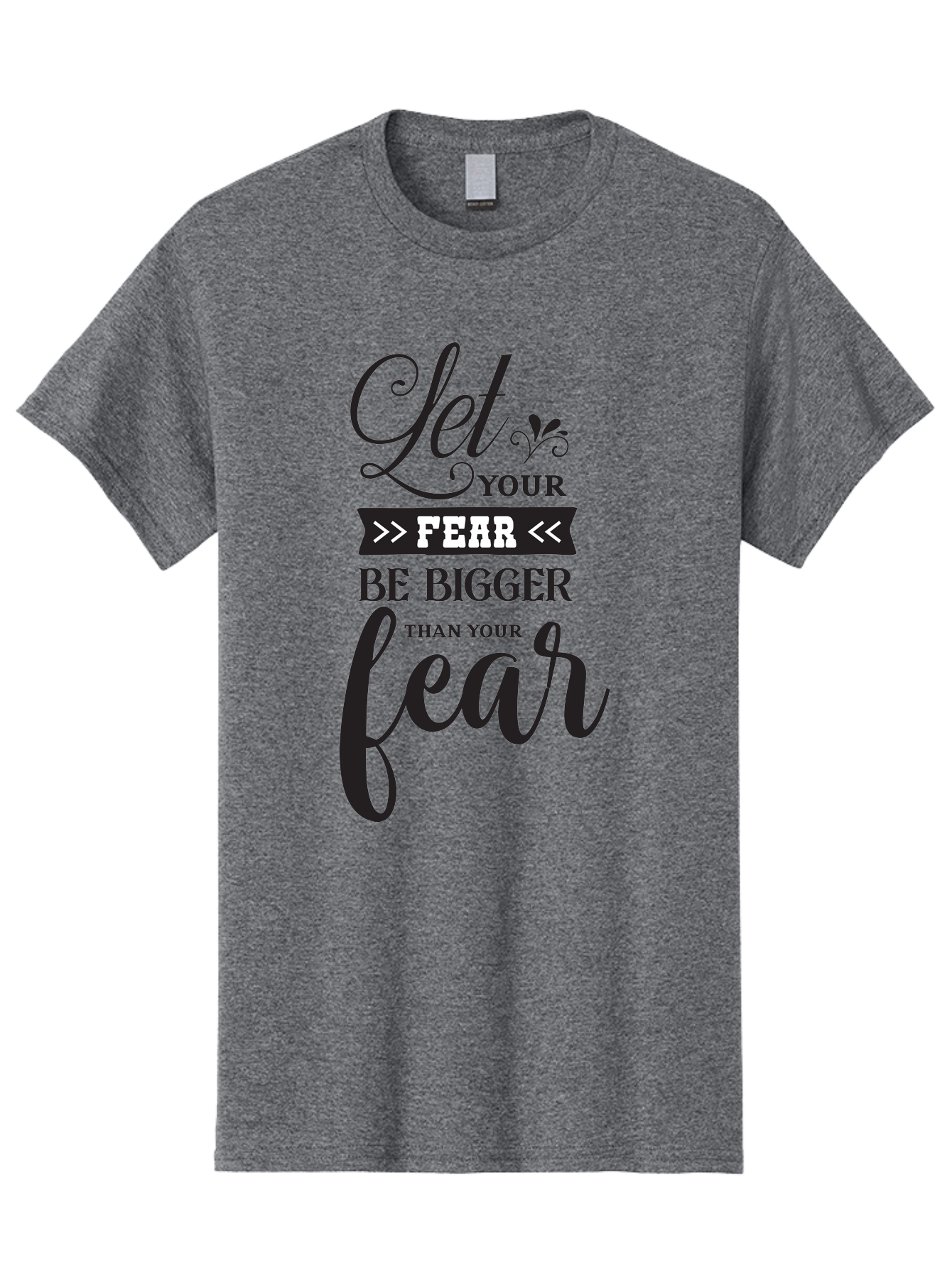 Let-Your-Fear-Be-Bigger-Than-Your-Fear Men'S Graphic Tee, 100% Cotton, Comfortable Casual Summer Wear, Machine Washable, Motivational Quote, Inspiring Words, Let Your Fear Be Bigger Than Your Fear, Overcoming Fear, Motivational Poster, Aac937