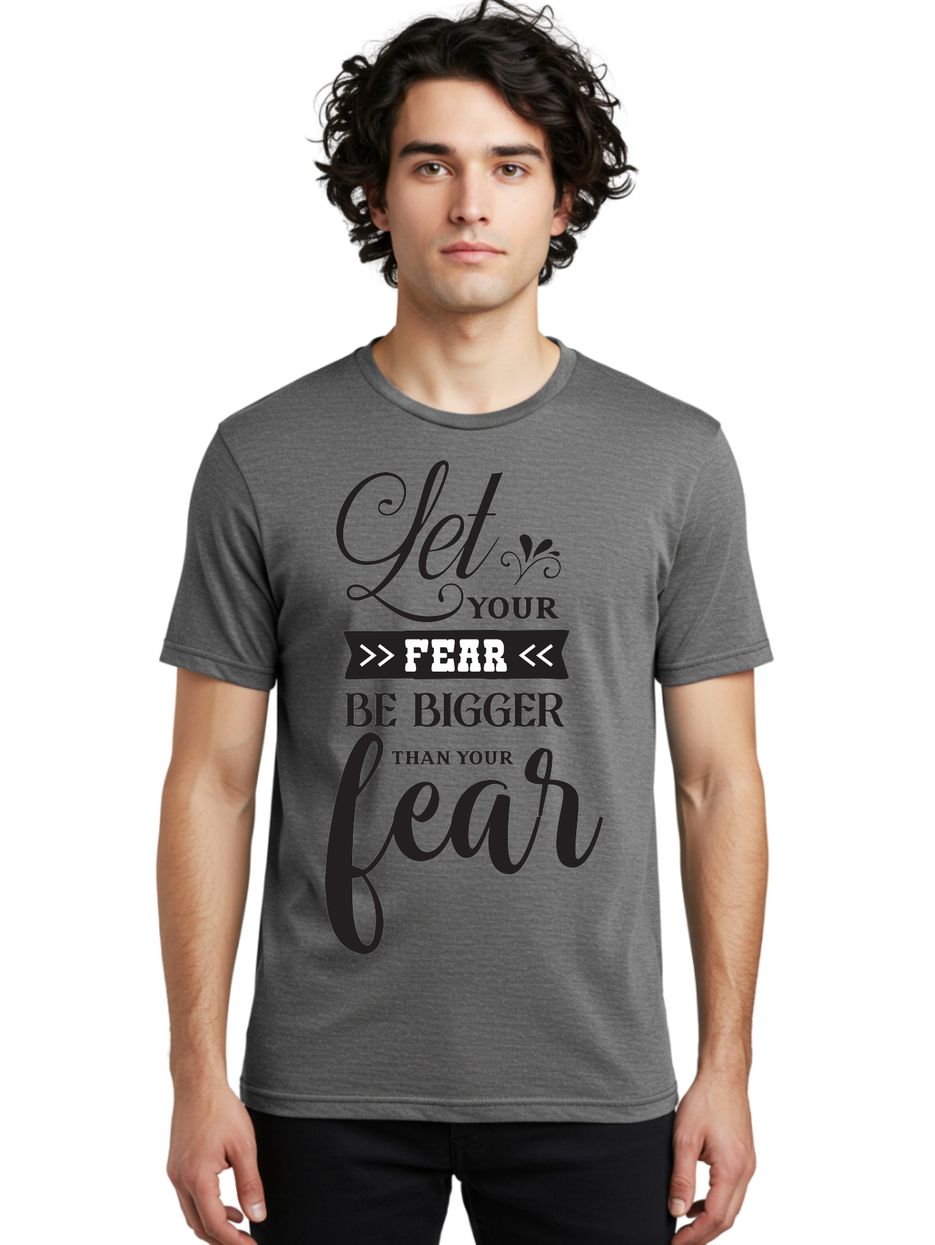Let-Your-Fear-Be-Bigger-Than-Your-Fear Men'S Graphic Tee, 100% Cotton, Comfortable Casual Summer Wear, Machine Washable, Motivational Quote, Inspiring Words, Let Your Fear Be Bigger Than Your Fear, Overcoming Fear, Motivational Poster, Aac937